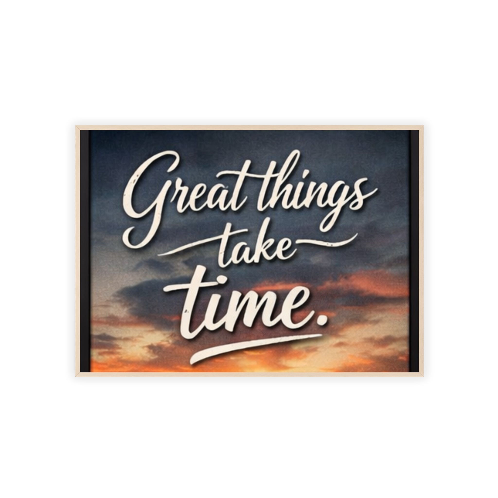 Great Things Take Time Framed Poster
