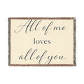 All of Me Loves All of You Woven Blanket