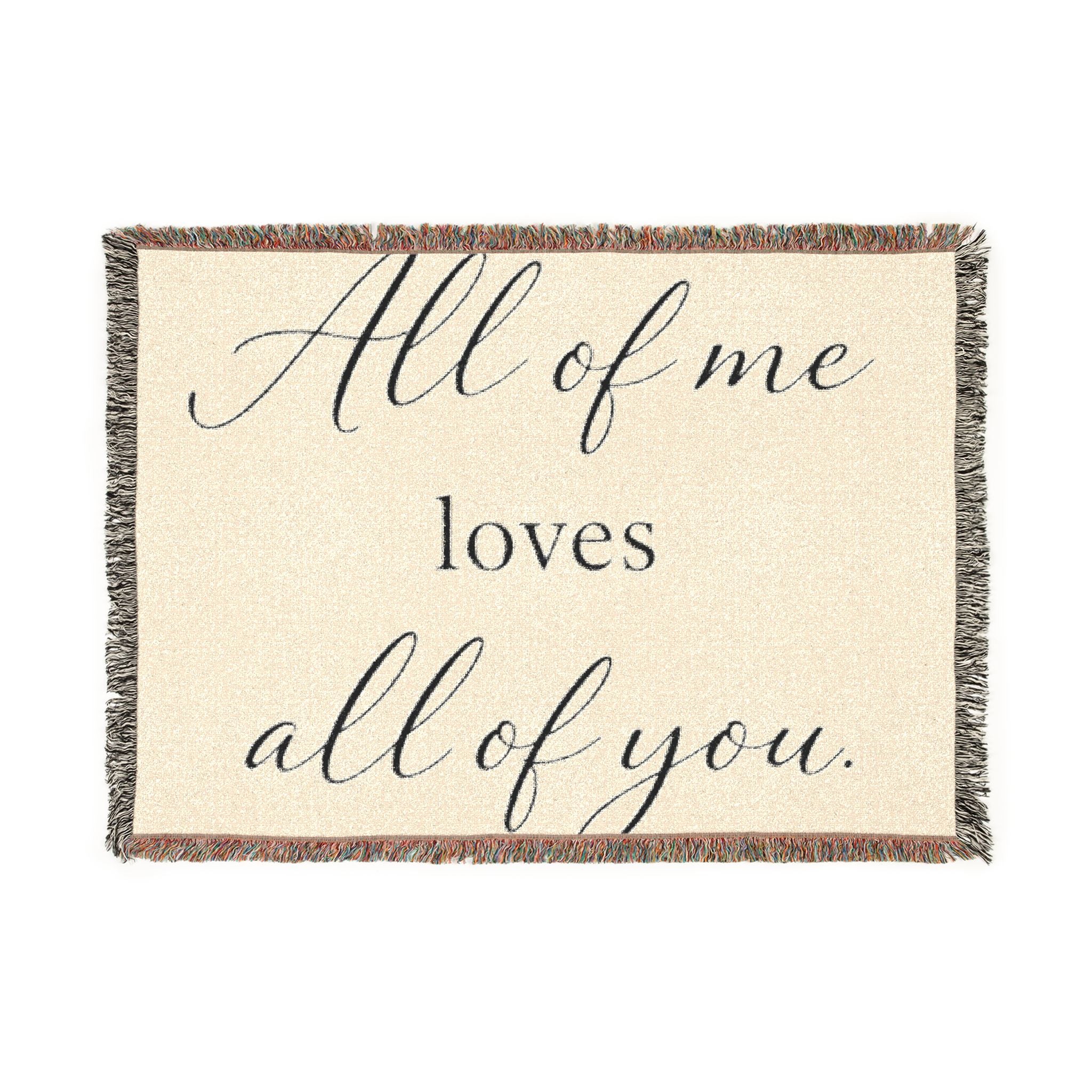 All of Me Loves All of You Woven Blanket