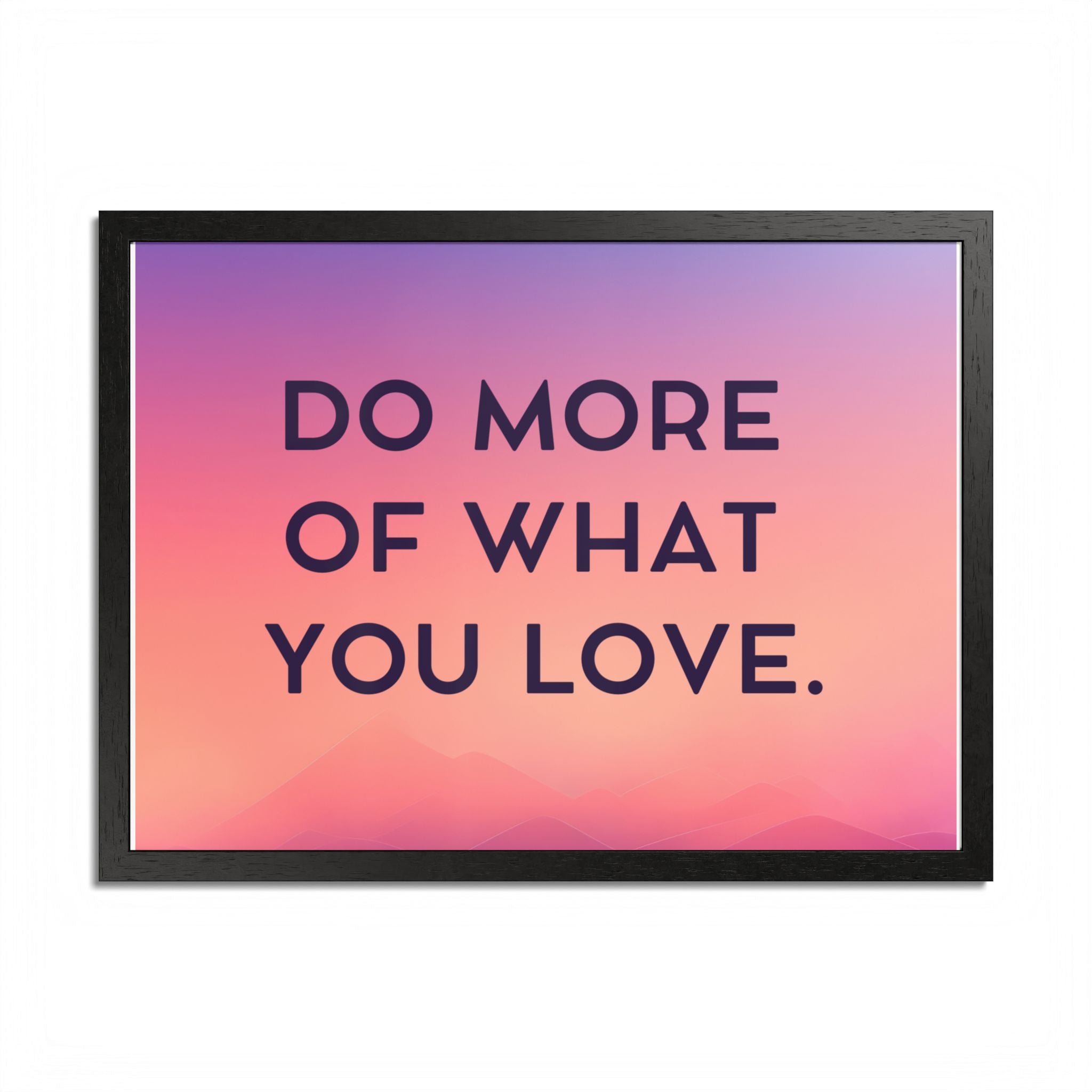 Do More Of What You Love Framed Poster