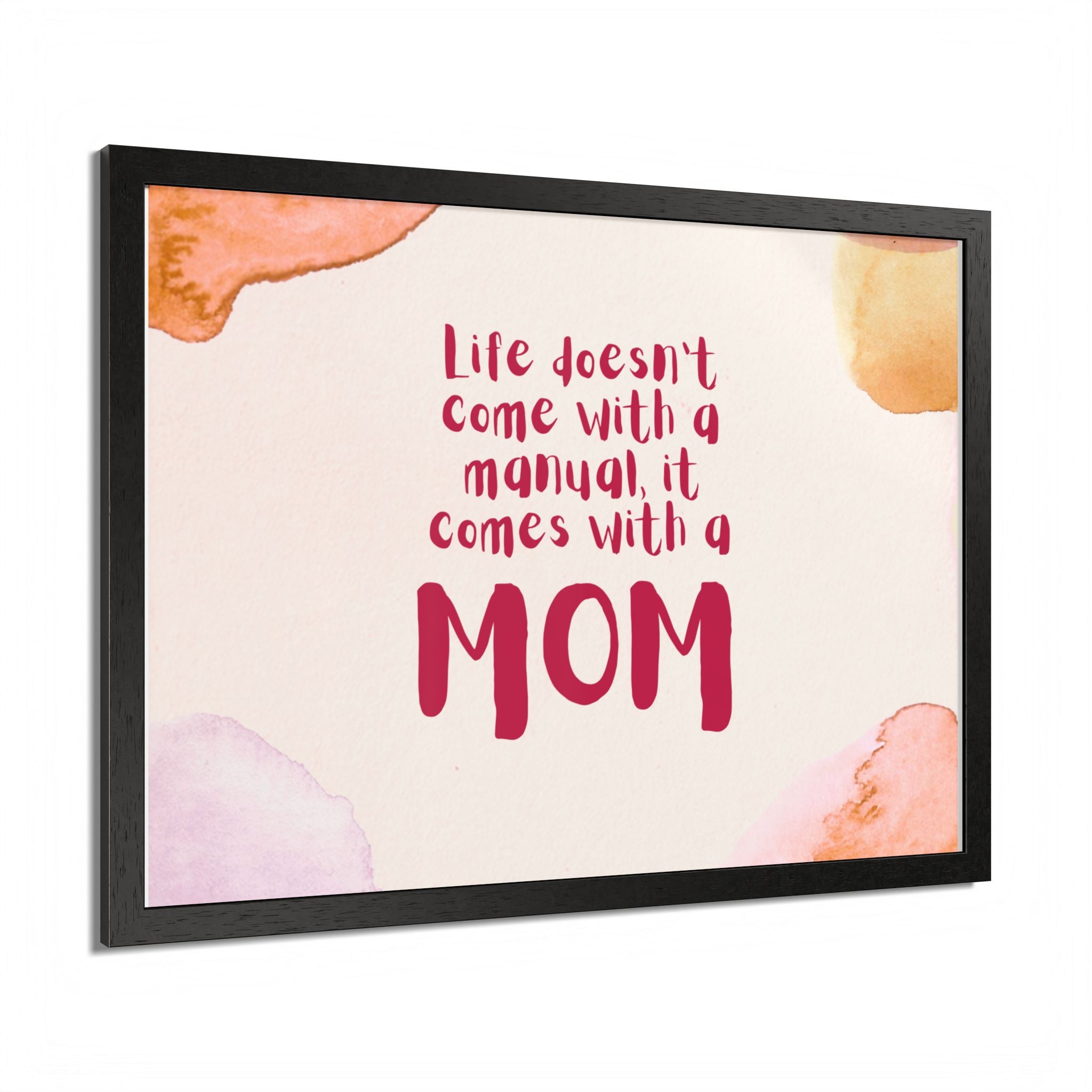 Life Doesn’t Come With a Manual It Comes With a Mom Framed Poster