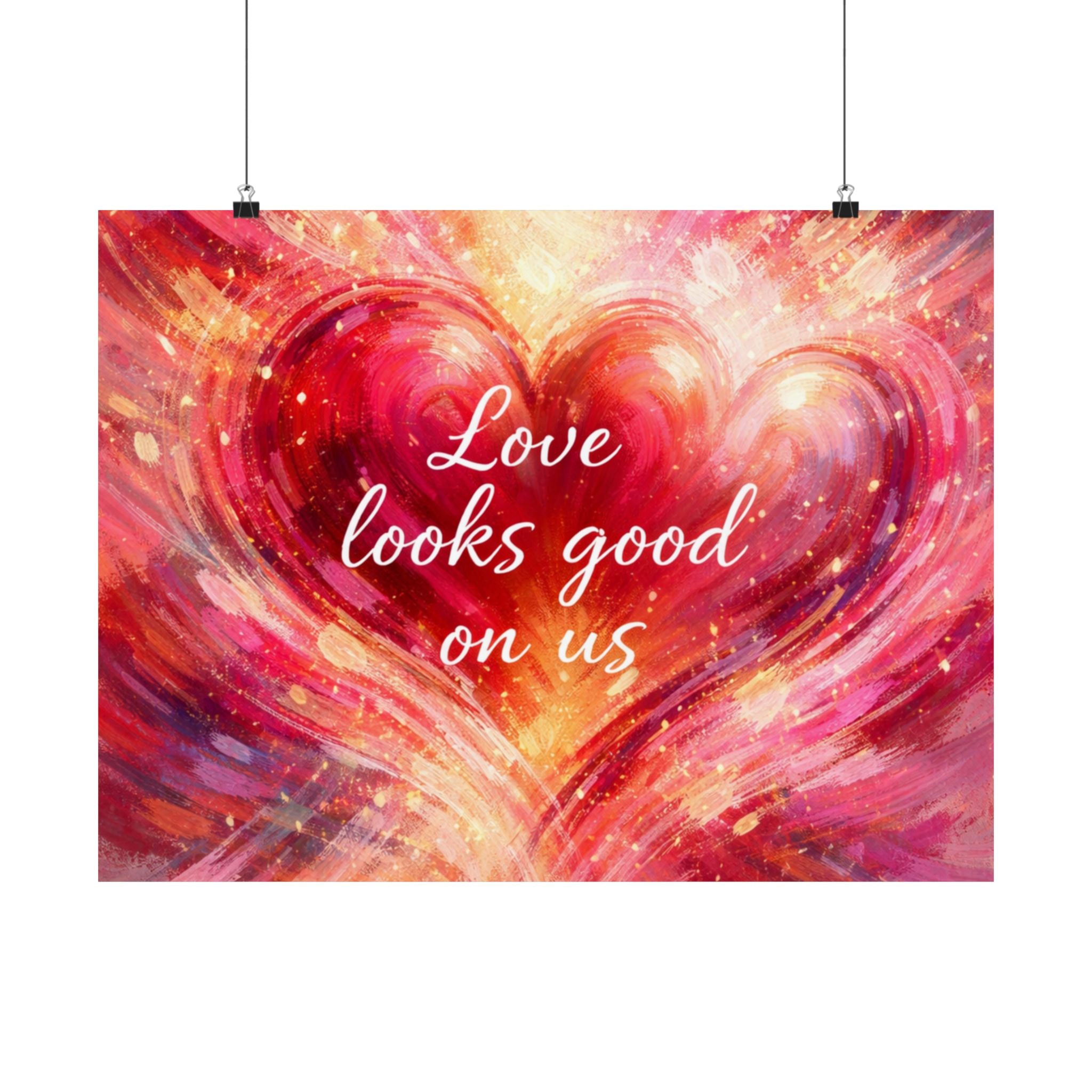 Love Looks Good On Us Matte Poster Romantic Heart Wall Art