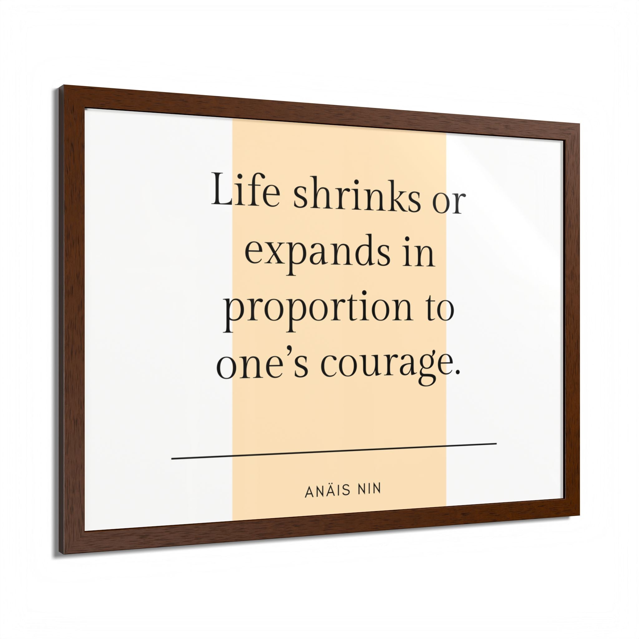 Life Shrinks or Expands in Proportion to One's Courage — Anaïs Nin Framed Poster