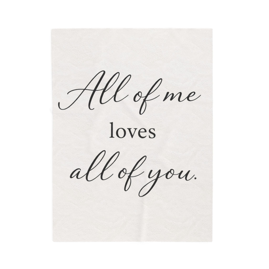All of Me Loves All of You Velveteen Plush Blanket