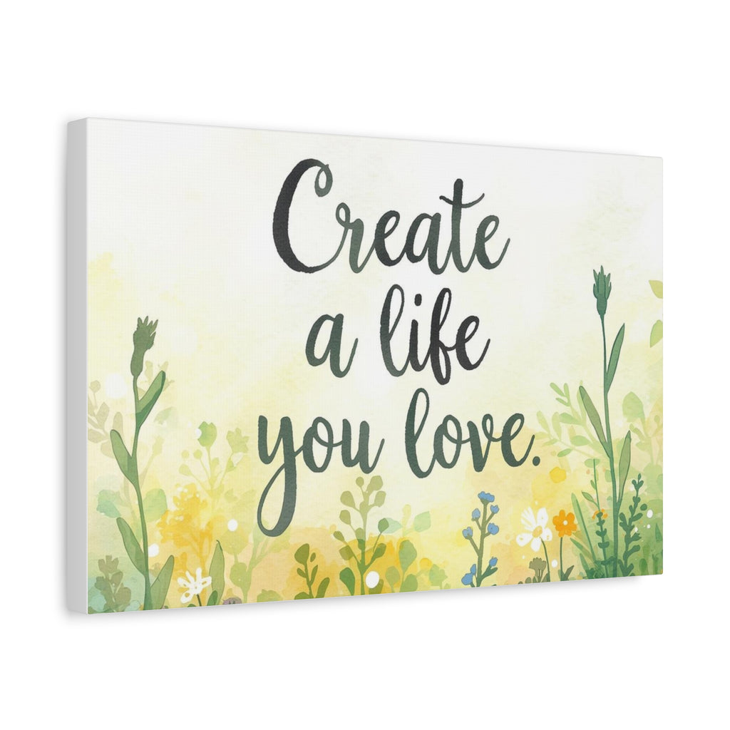 Create a Life You Love Inspirational Floral Matte Canvas Wall Art
