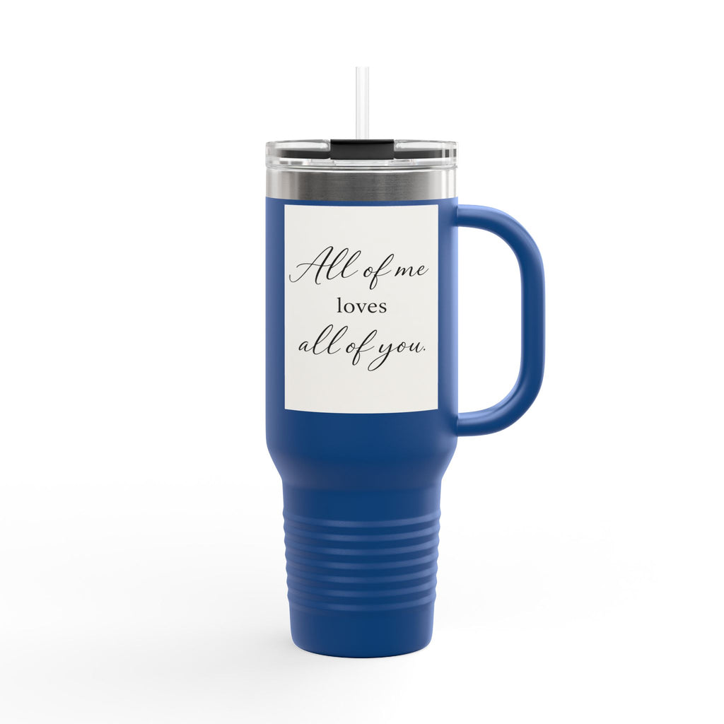 All of Me Loves All of You 40oz Insulated Travel Tumbler