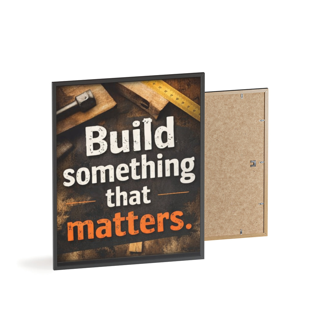 Build Something That Matters Framed Poster