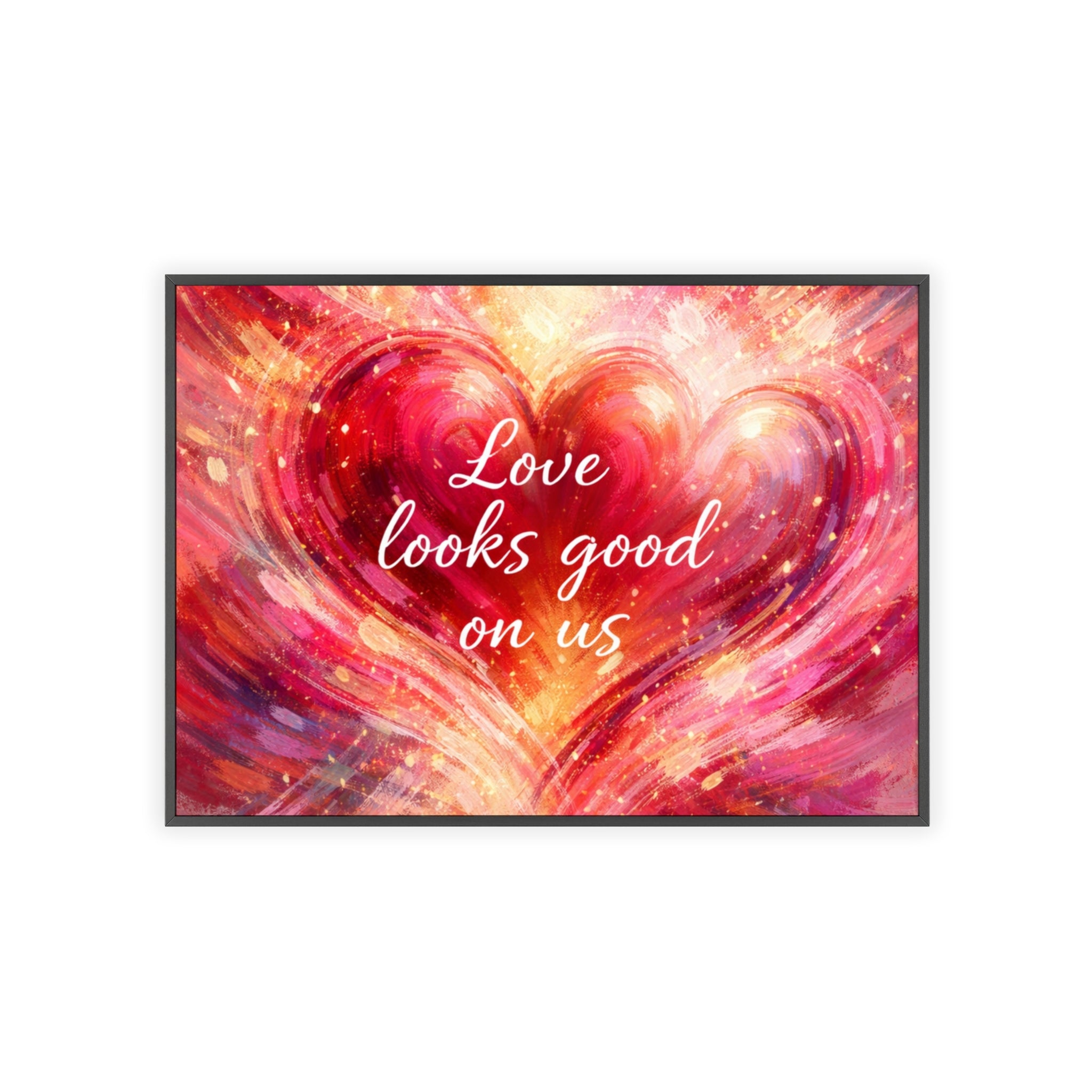 Love Looks Good on Us Romantic Wall Art Framed Heart Poster