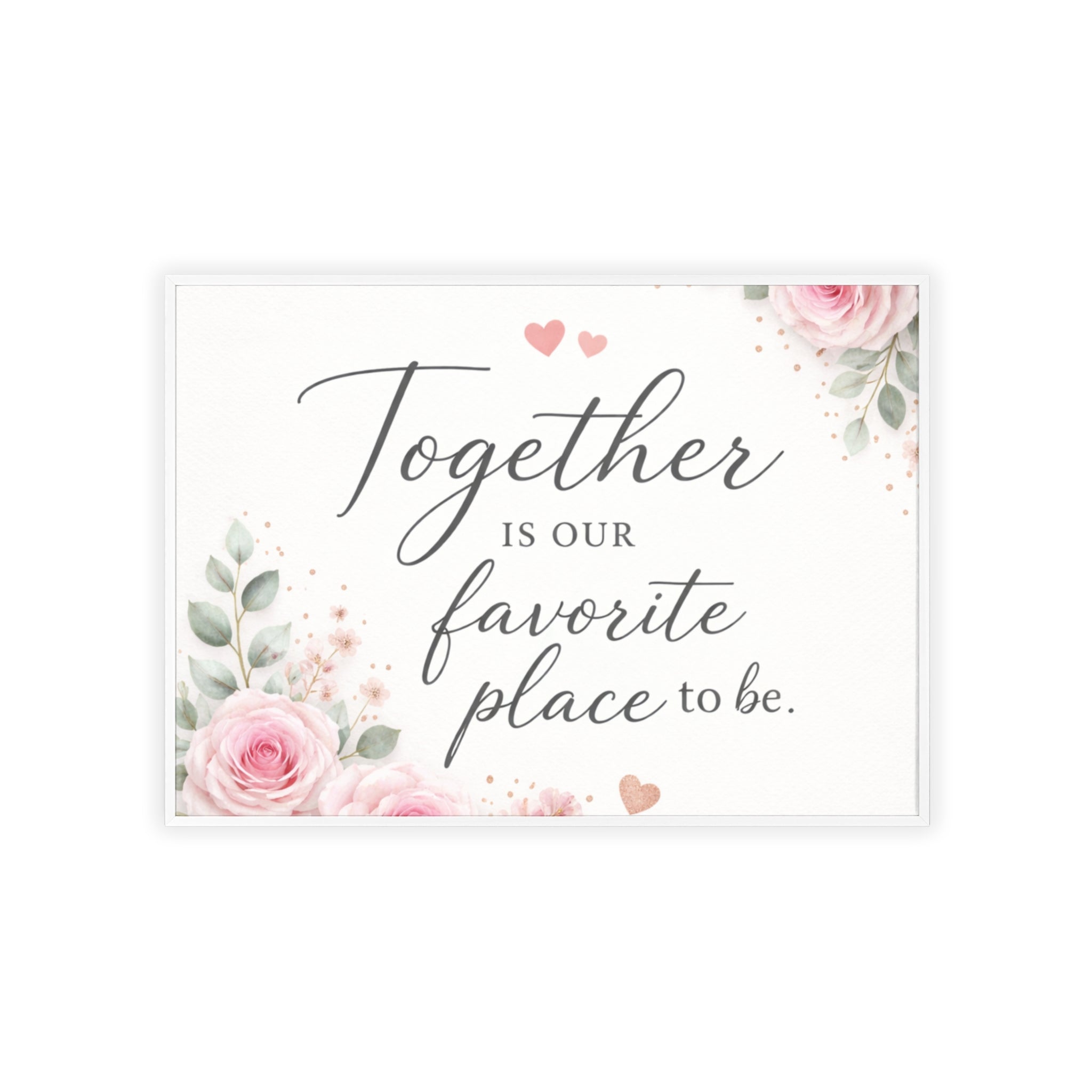 Together Is Our Favorite Place To Be Framed Floral Wall Art