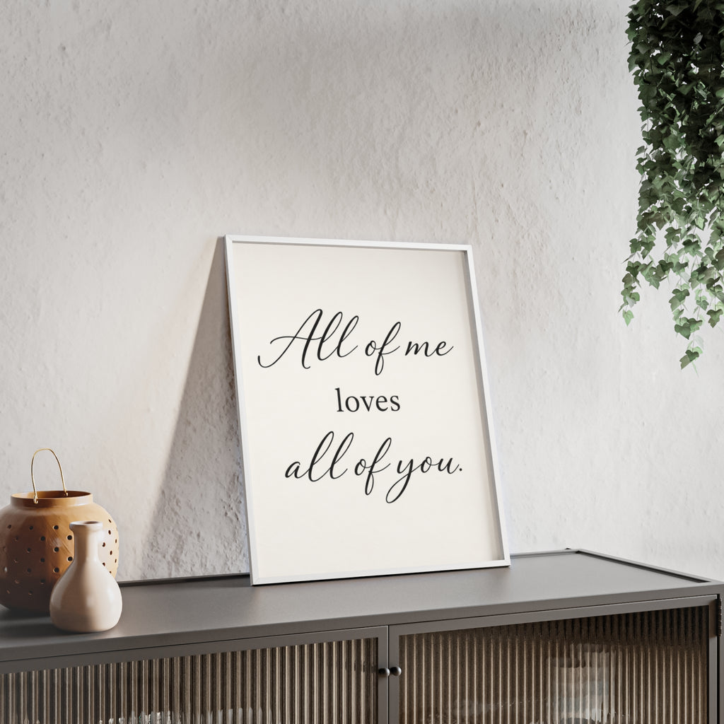 All of Me Loves All of You Framed Quote Poster