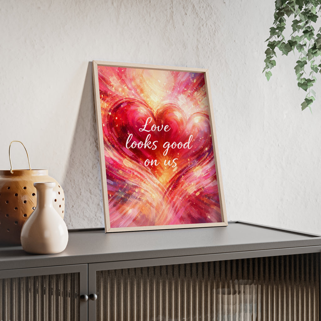 Love Looks Good on Us Romantic Wall Art Framed Heart Poster