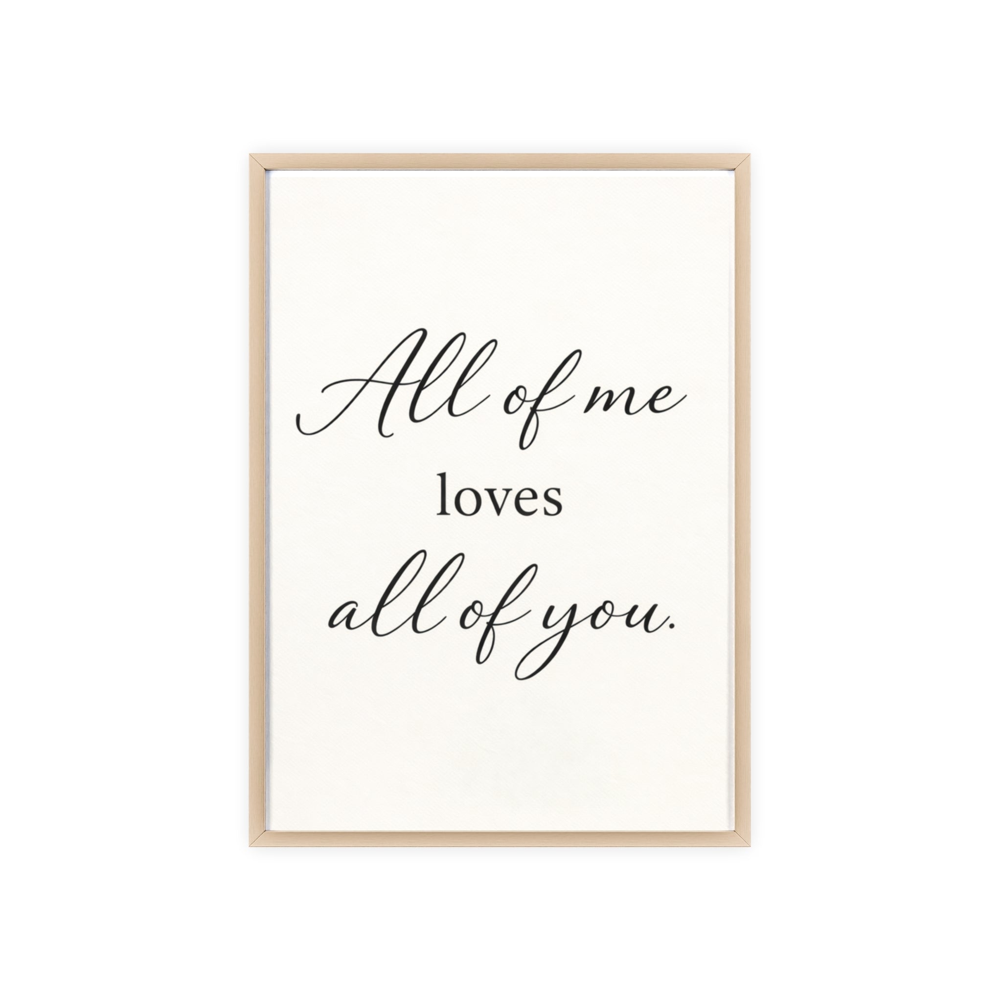All of Me Loves All of You Framed Quote Poster