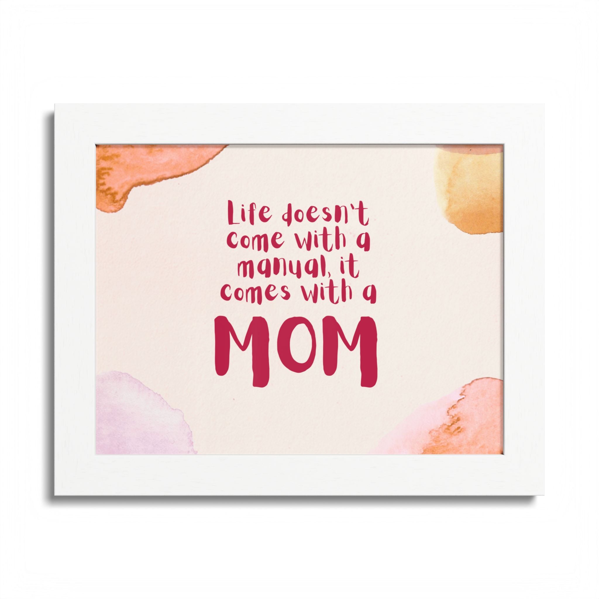 Life Doesn’t Come With a Manual It Comes With a Mom Framed Poster