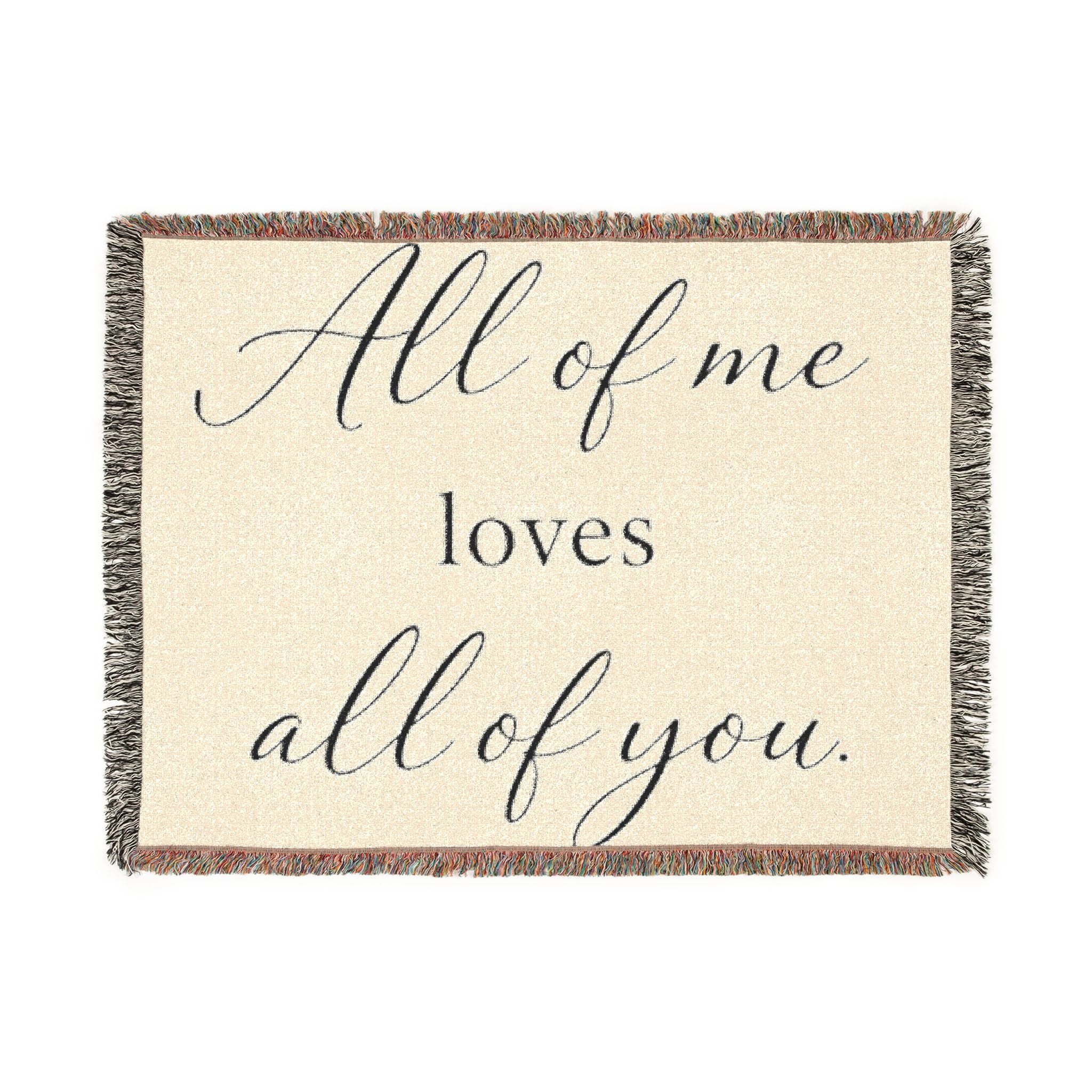 All of Me Loves All of You Woven Blanket