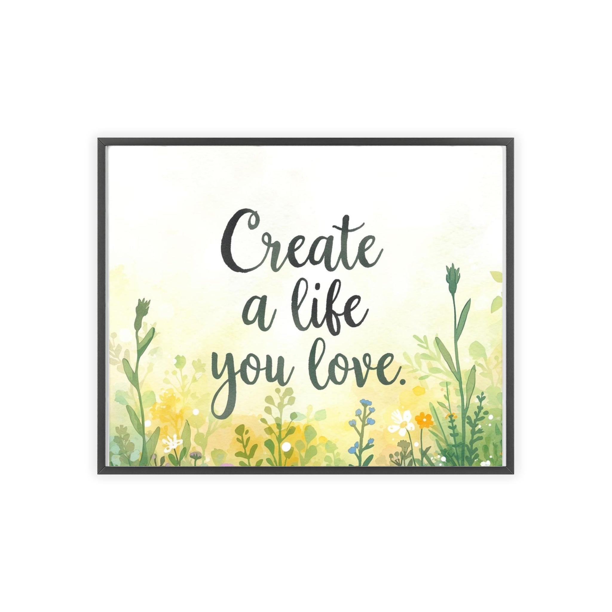Create a Life You Love Framed Wall Art