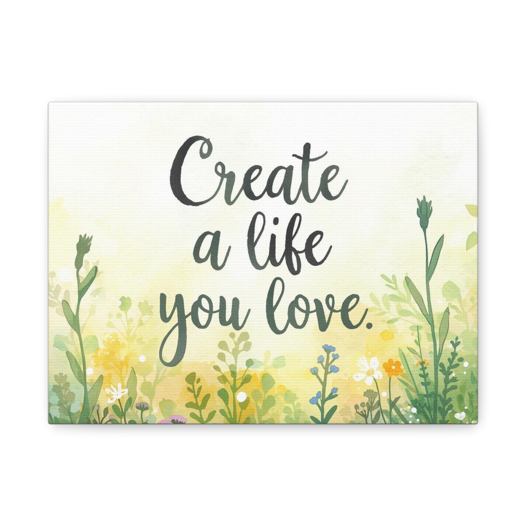 Create a Life You Love Inspirational Floral Matte Canvas Wall Art
