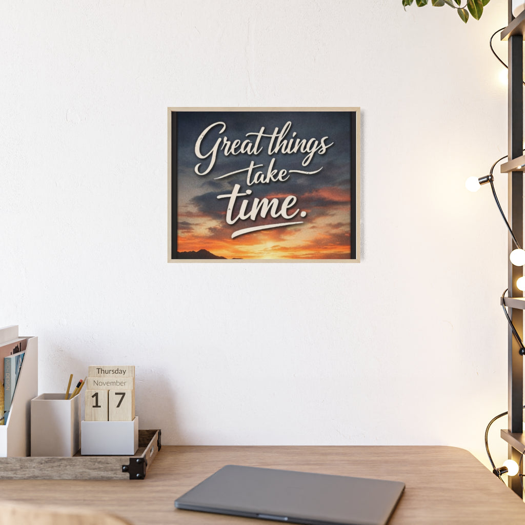 Great Things Take Time Framed Poster