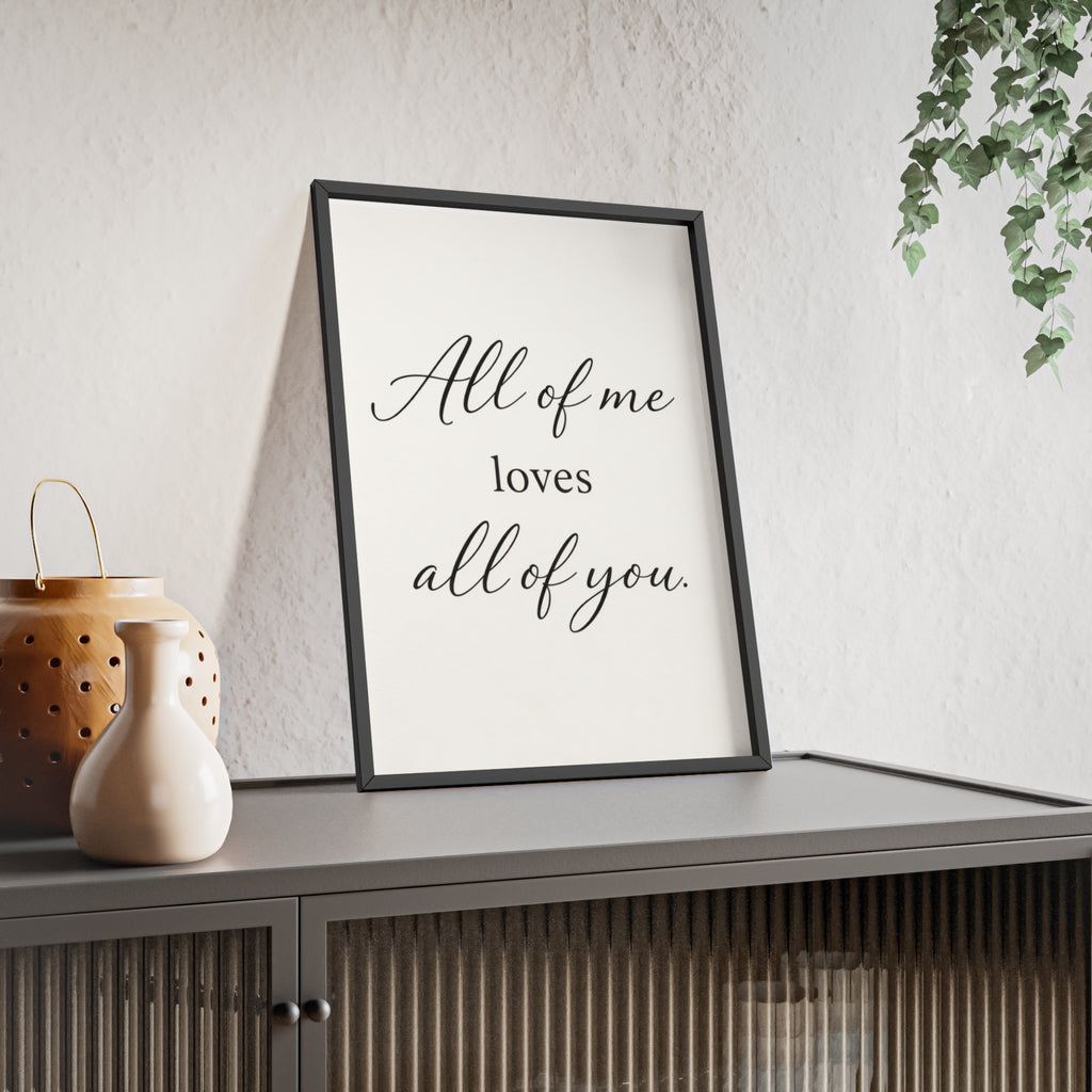 All of Me Loves All of You Framed Quote Poster