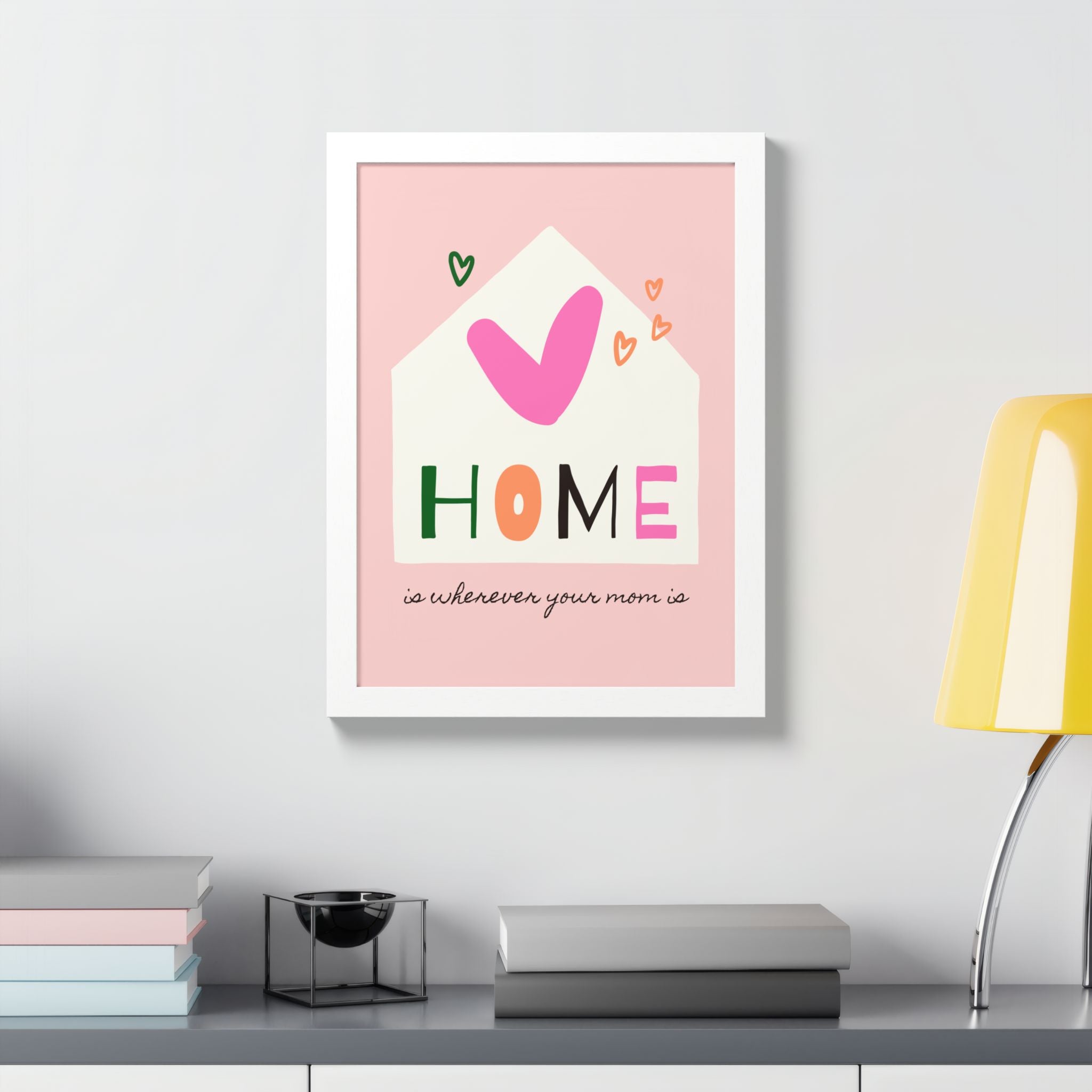 Home Is Wherever Your Mom Is - Framed Poster