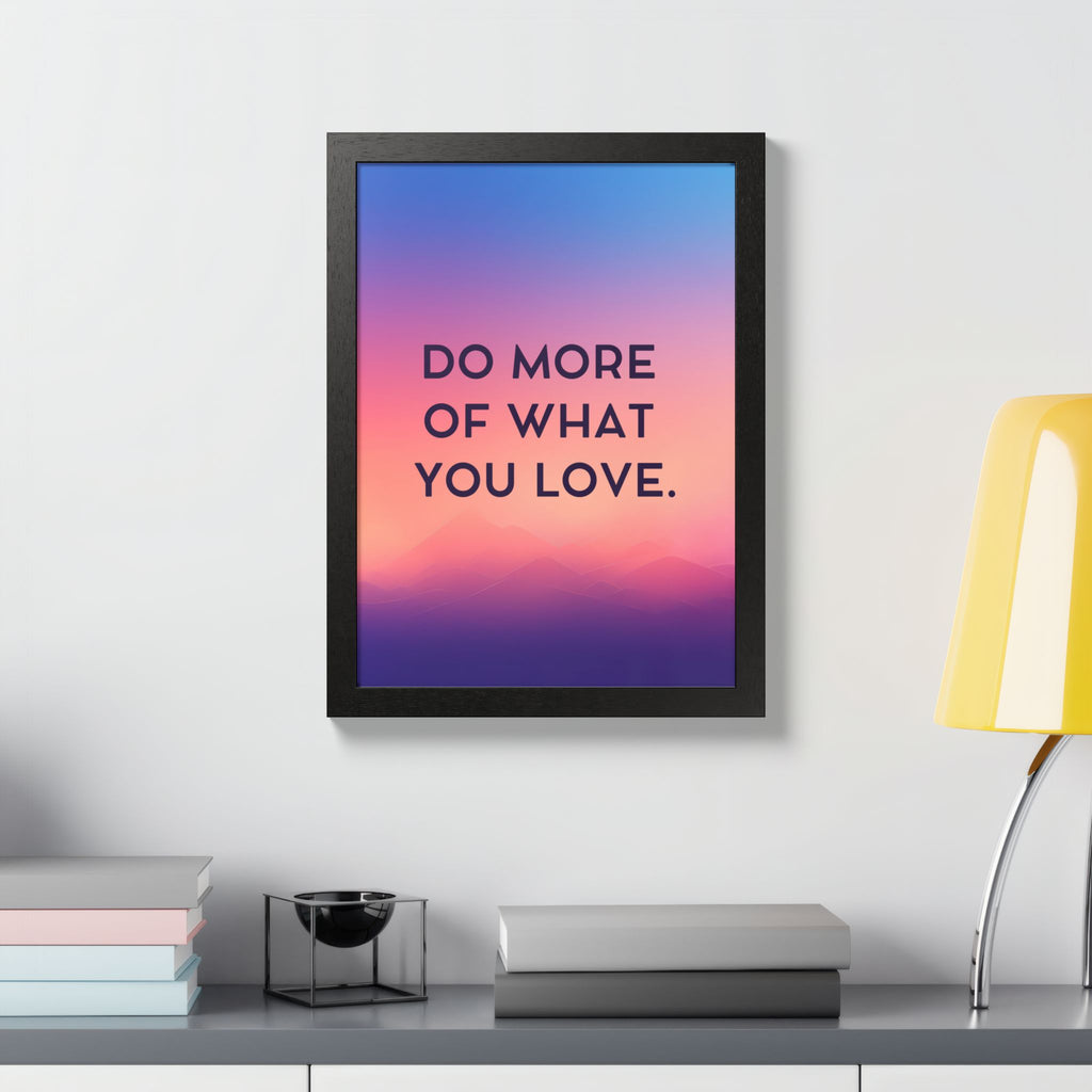Do More Of What You Love Framed Poster