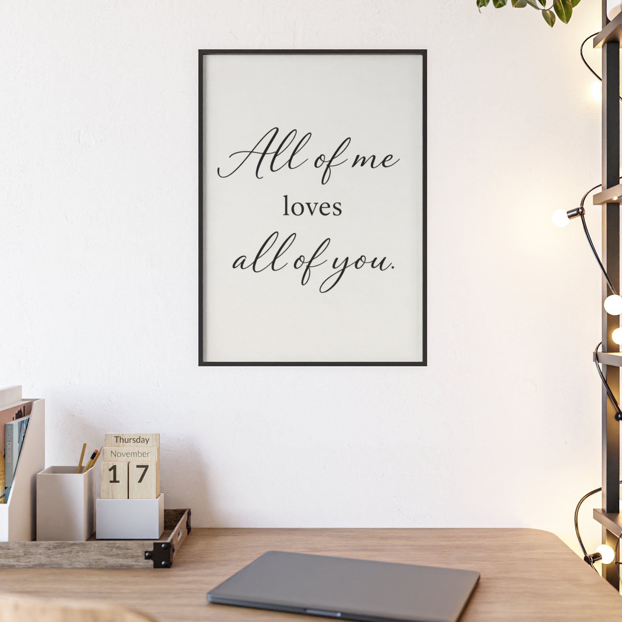 All of Me Loves All of You Framed Quote Poster