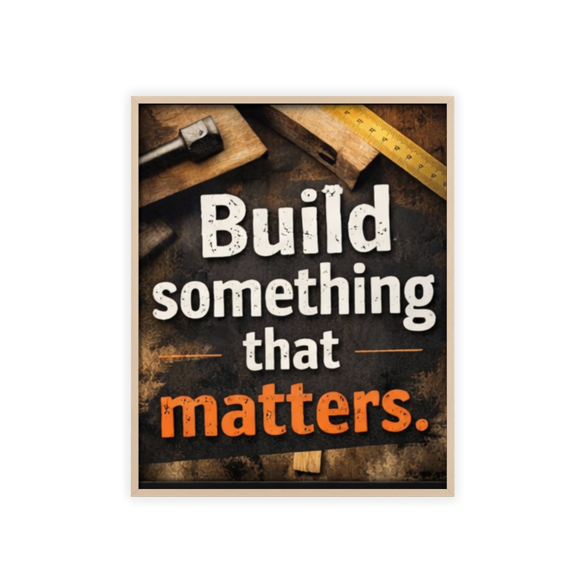 Build Something That Matters Framed Poster