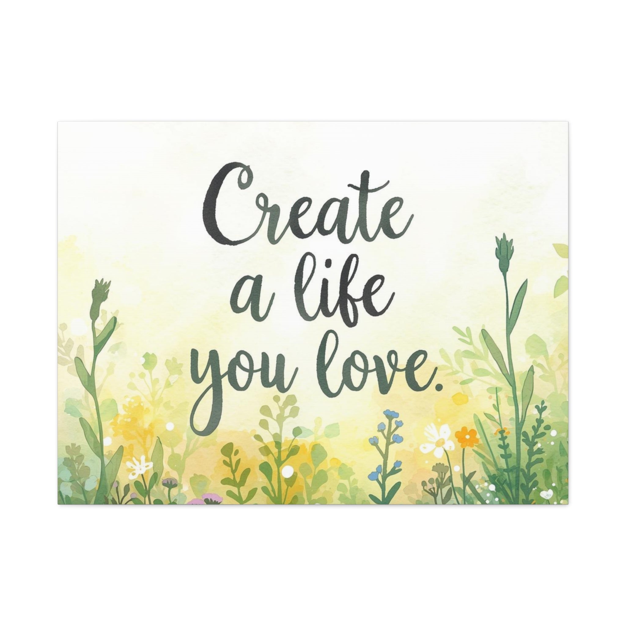 Create a Life You Love Inspirational Floral Matte Canvas Wall Art
