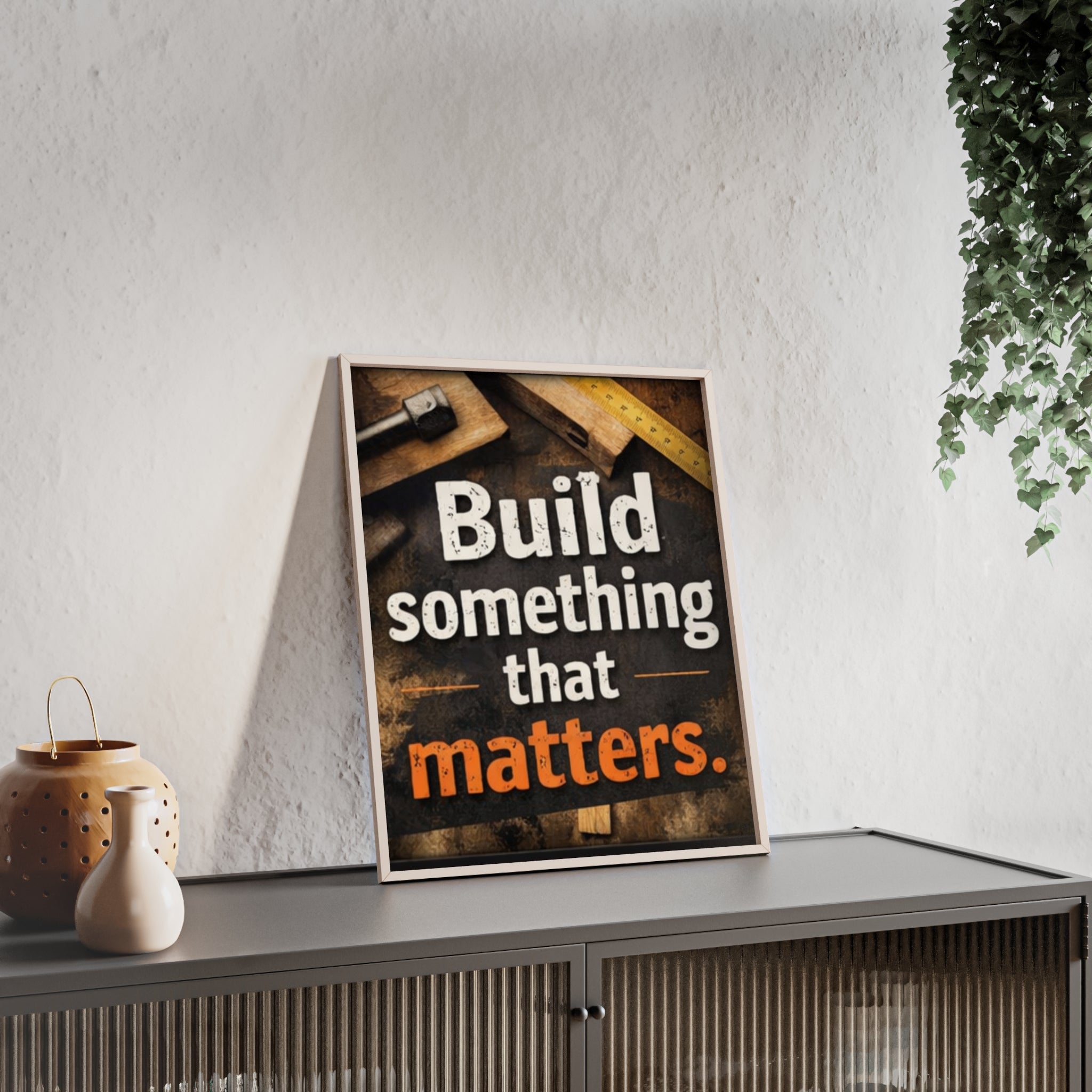 Build Something That Matters Framed Poster