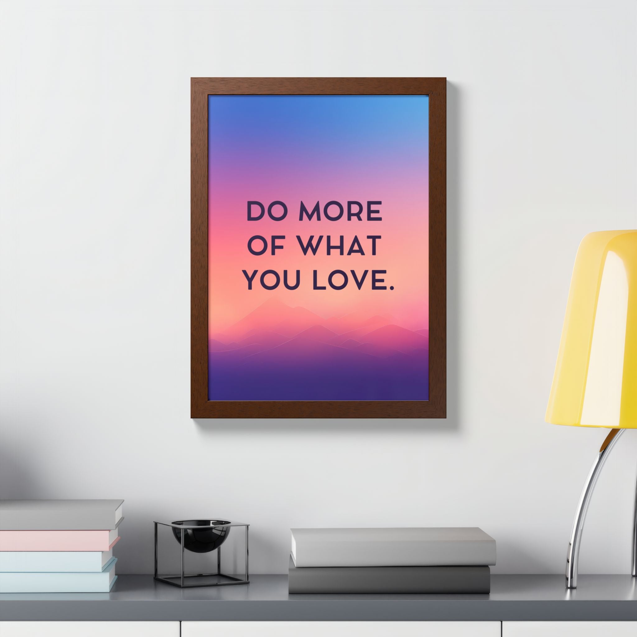 Do More Of What You Love Framed Poster