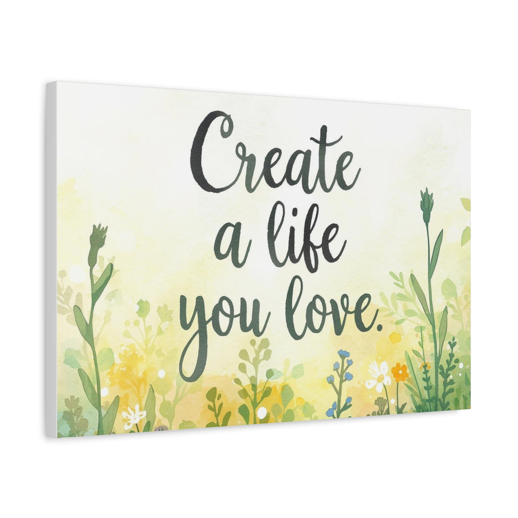 Create a Life You Love Inspirational Floral Matte Canvas Wall Art
