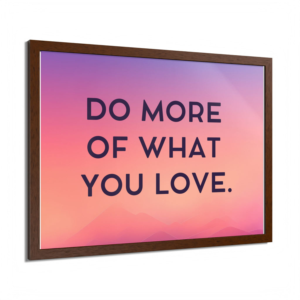 Do More Of What You Love Framed Poster