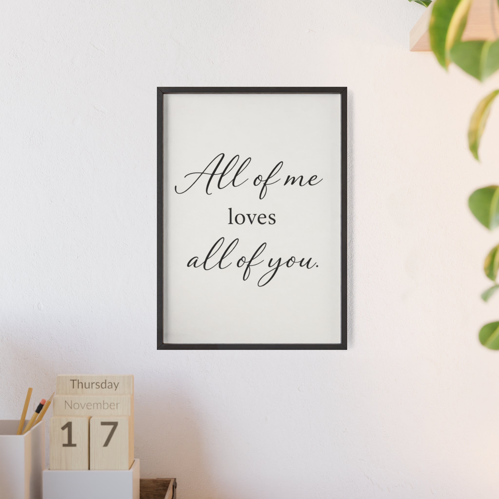 All of Me Loves All of You Framed Quote Poster