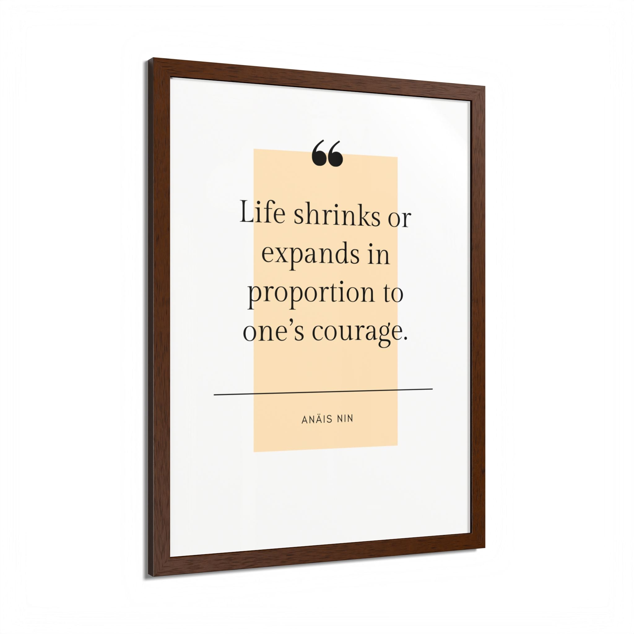 Life Shrinks or Expands in Proportion to One's Courage — Anaïs Nin Framed Poster