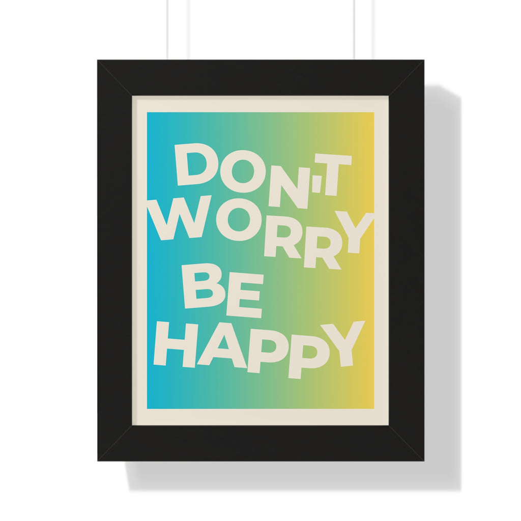 Don’t Worry Be Happy Framed Poster