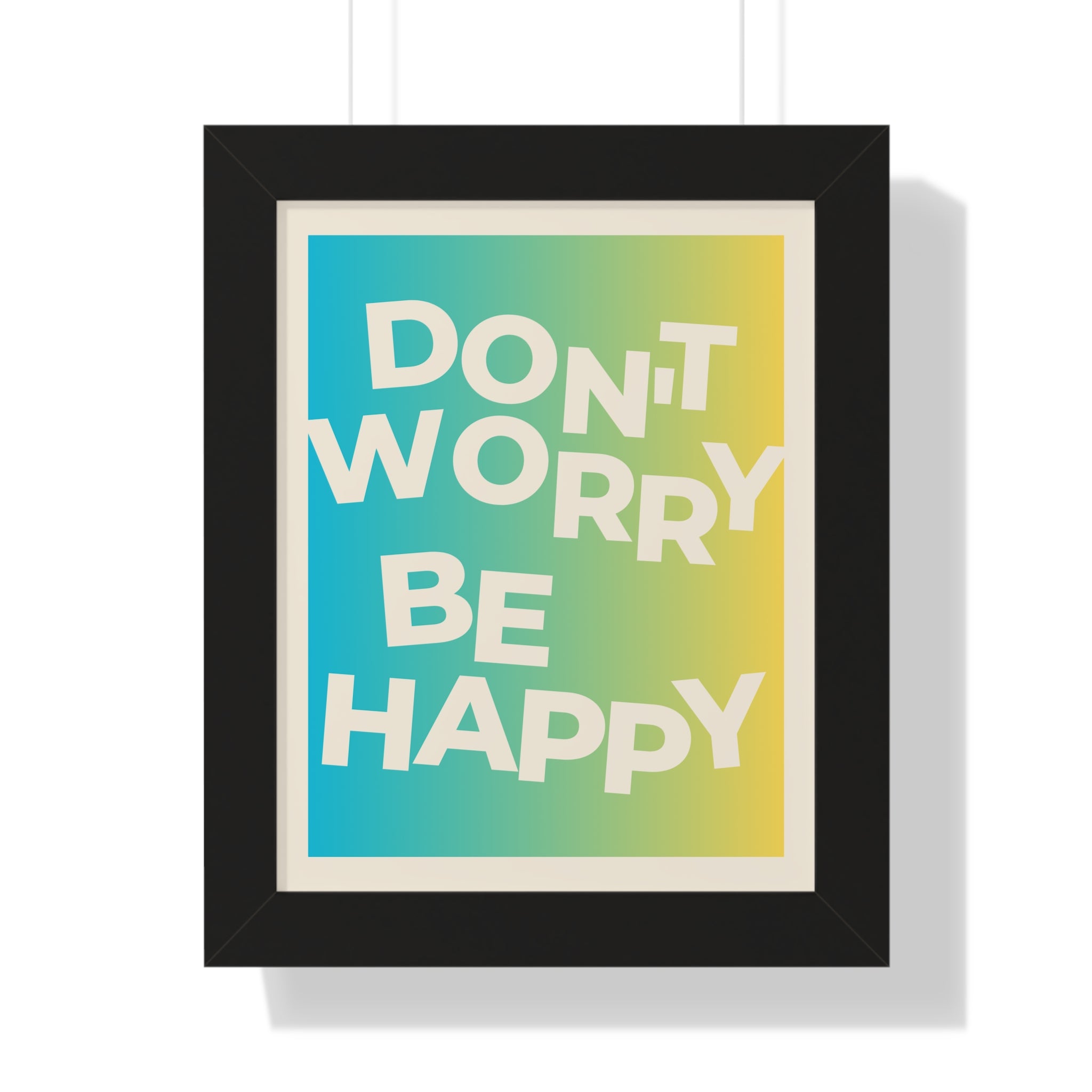 Don’t Worry Be Happy Framed Poster