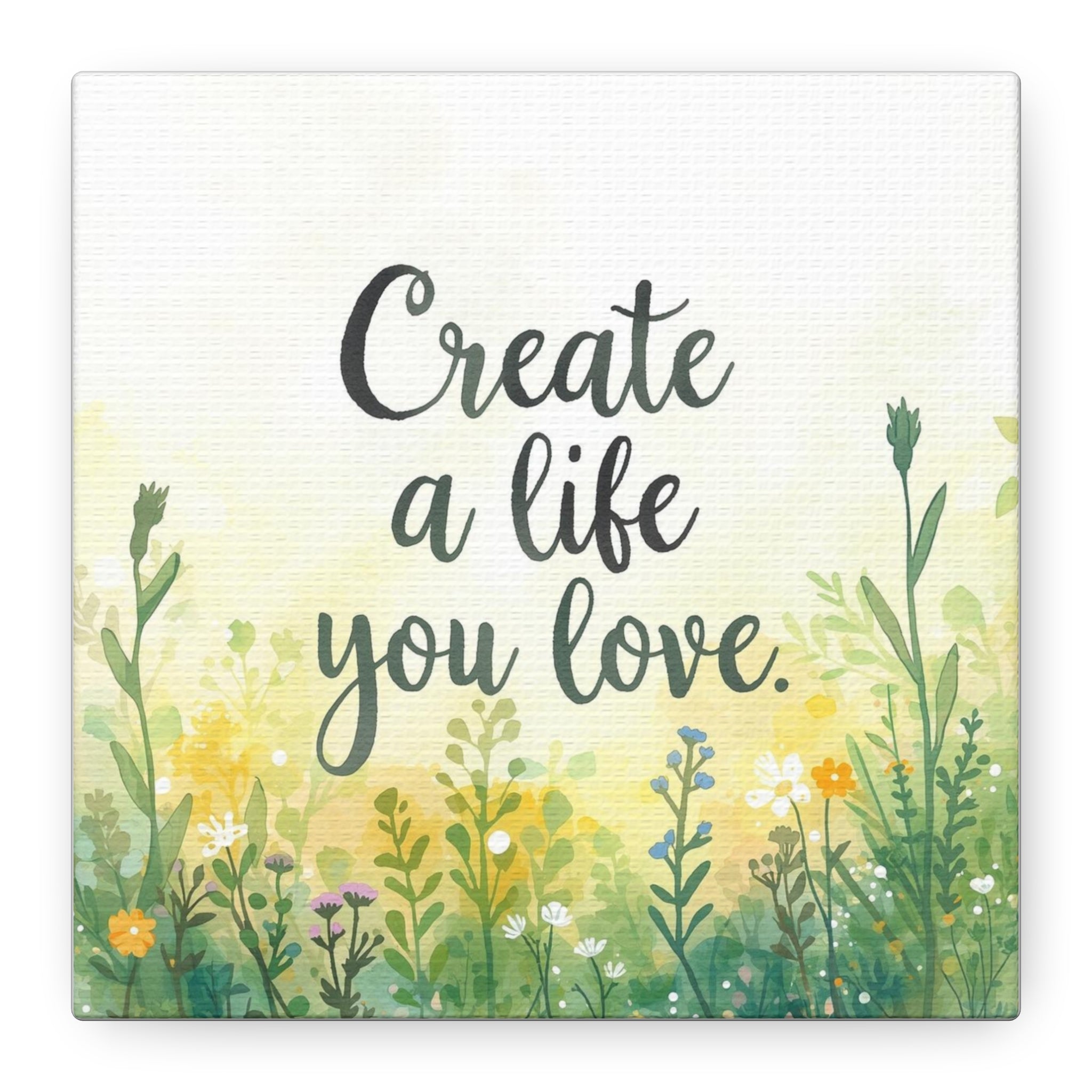 Create a Life You Love Inspirational Floral Matte Canvas Wall Art