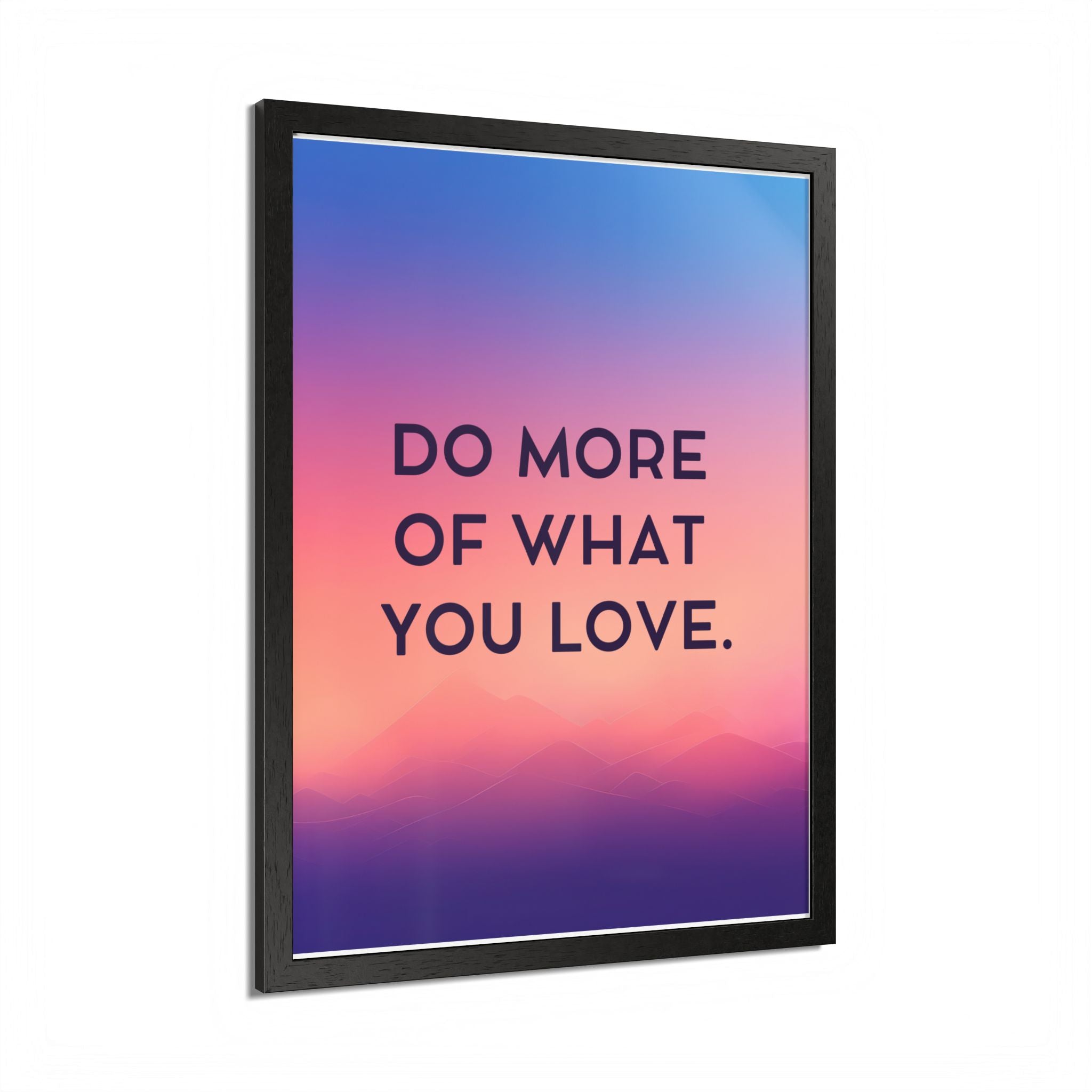 Do More Of What You Love Framed Poster