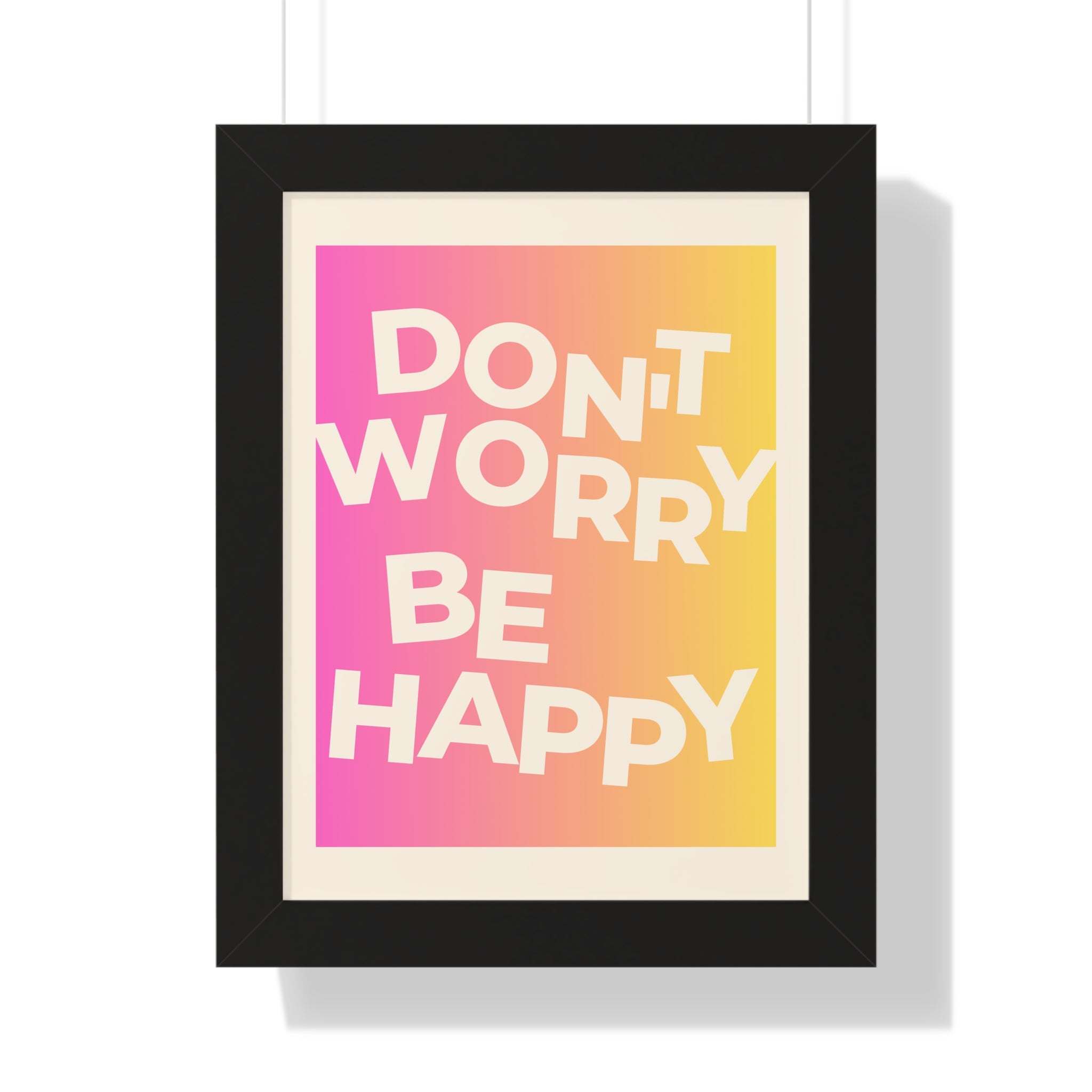 Don’t Worry Be Happy Gradient Framed Poster
