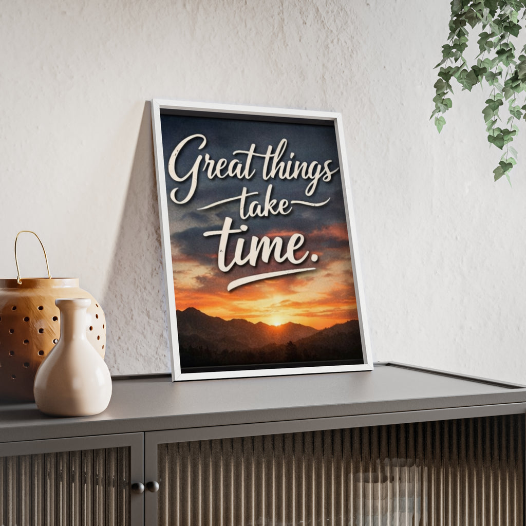 Great Things Take Time Framed Poster