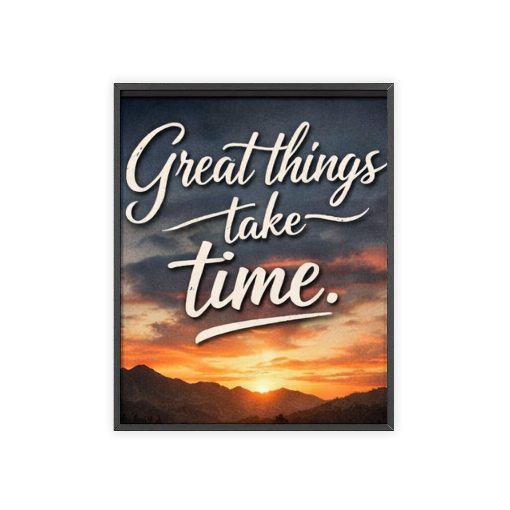 Great Things Take Time Framed Poster
