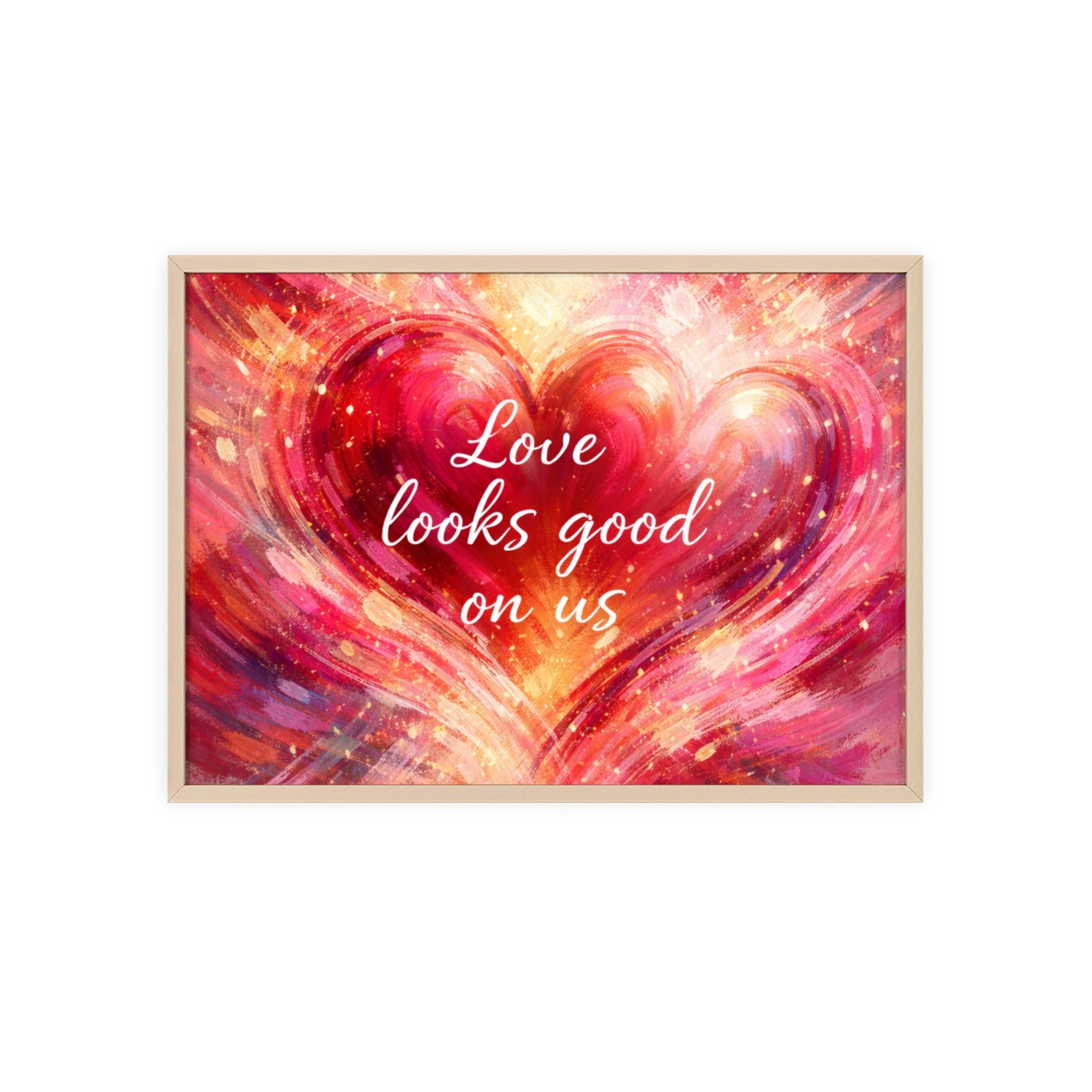 Love Looks Good on Us Romantic Wall Art Framed Heart Poster