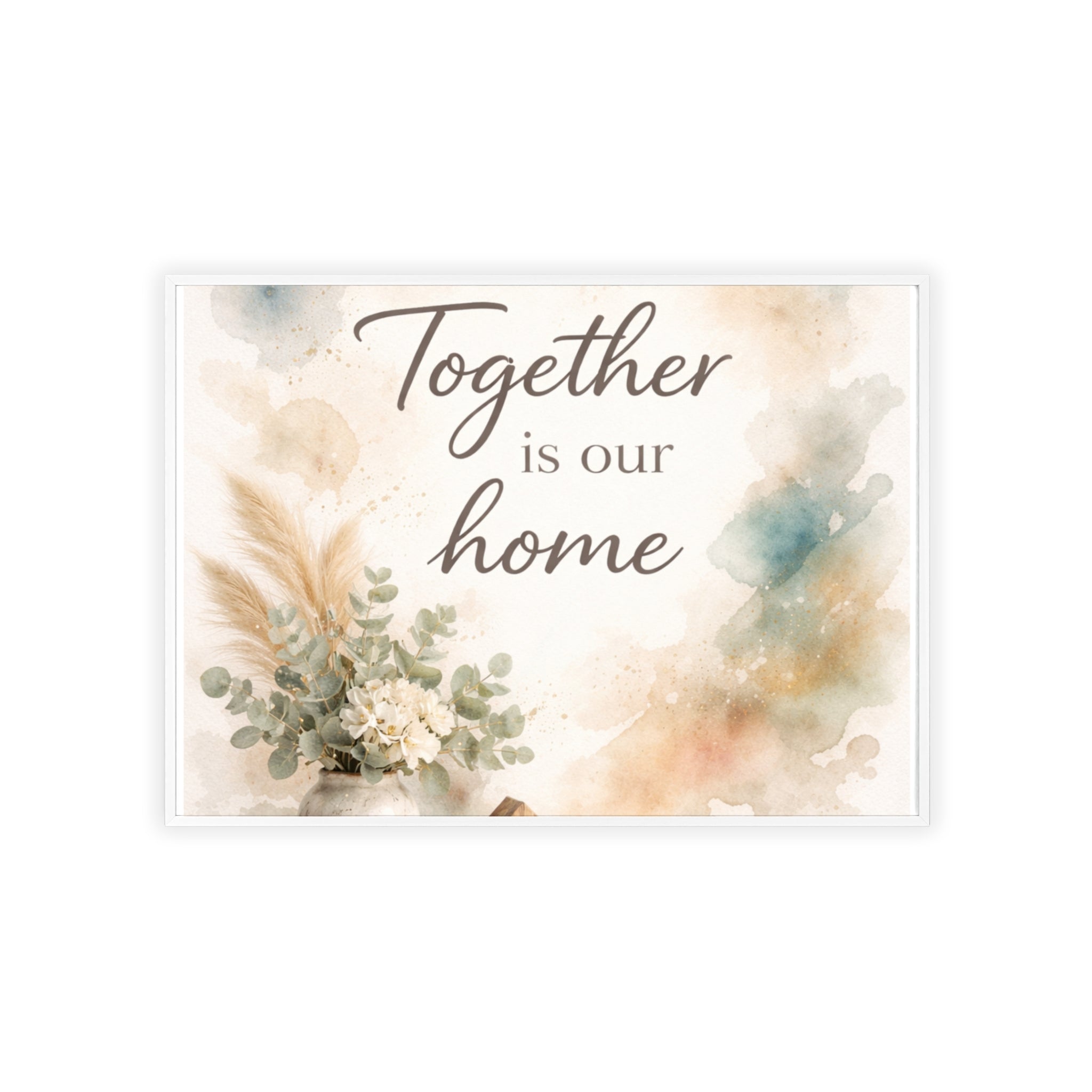 Together Is Our Home Framed Poster Cozy Watercolor Floral Wall Art