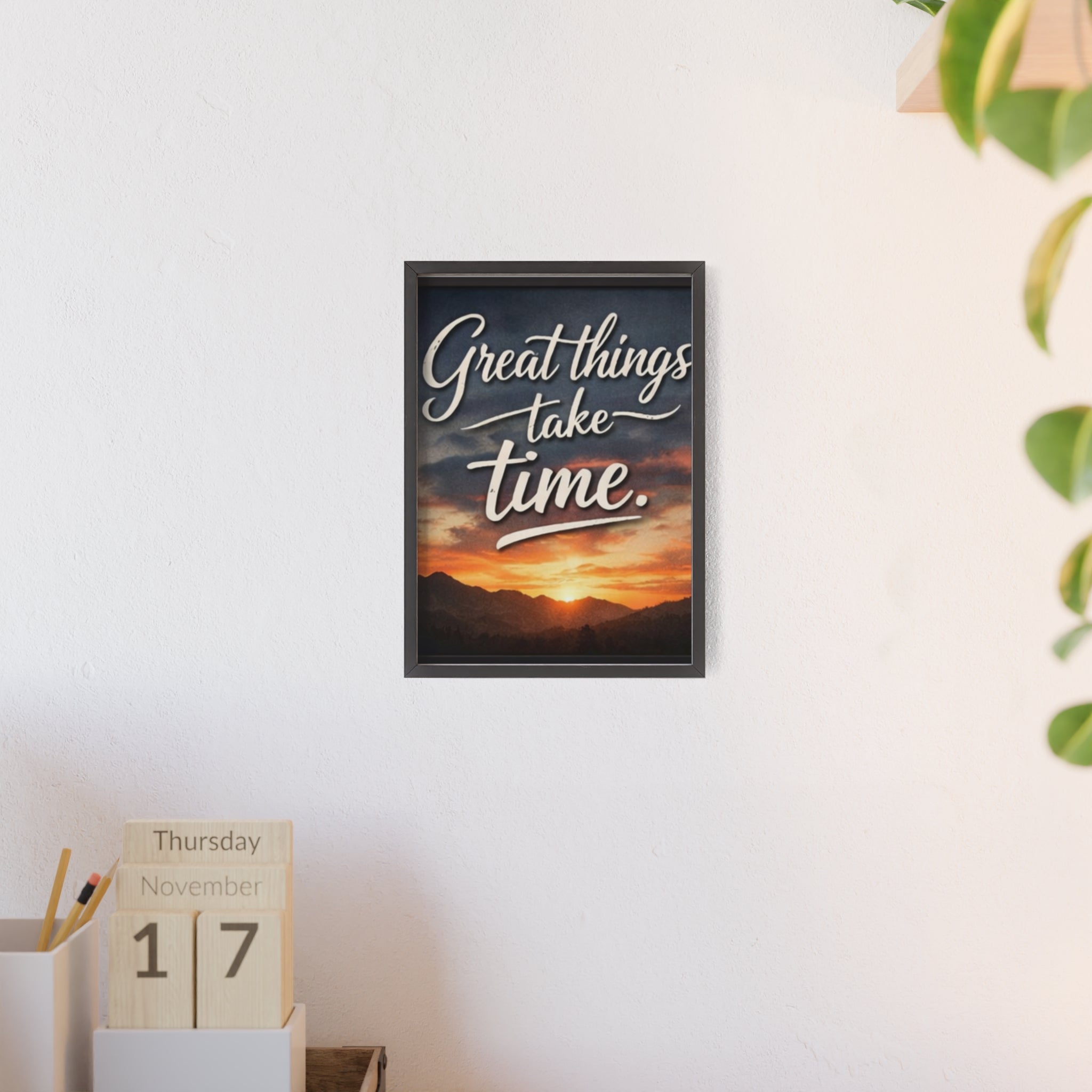 Great Things Take Time Framed Poster