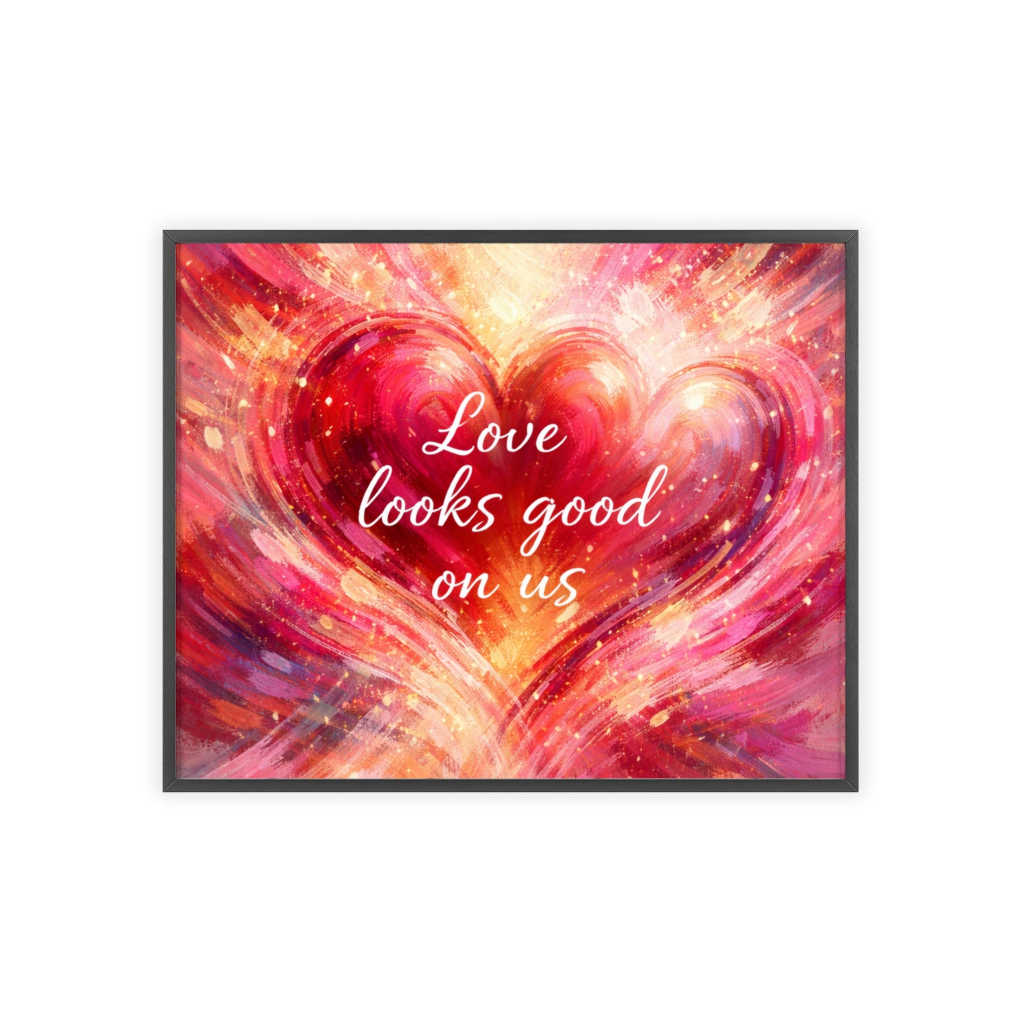 Love Looks Good on Us Romantic Wall Art Framed Heart Poster