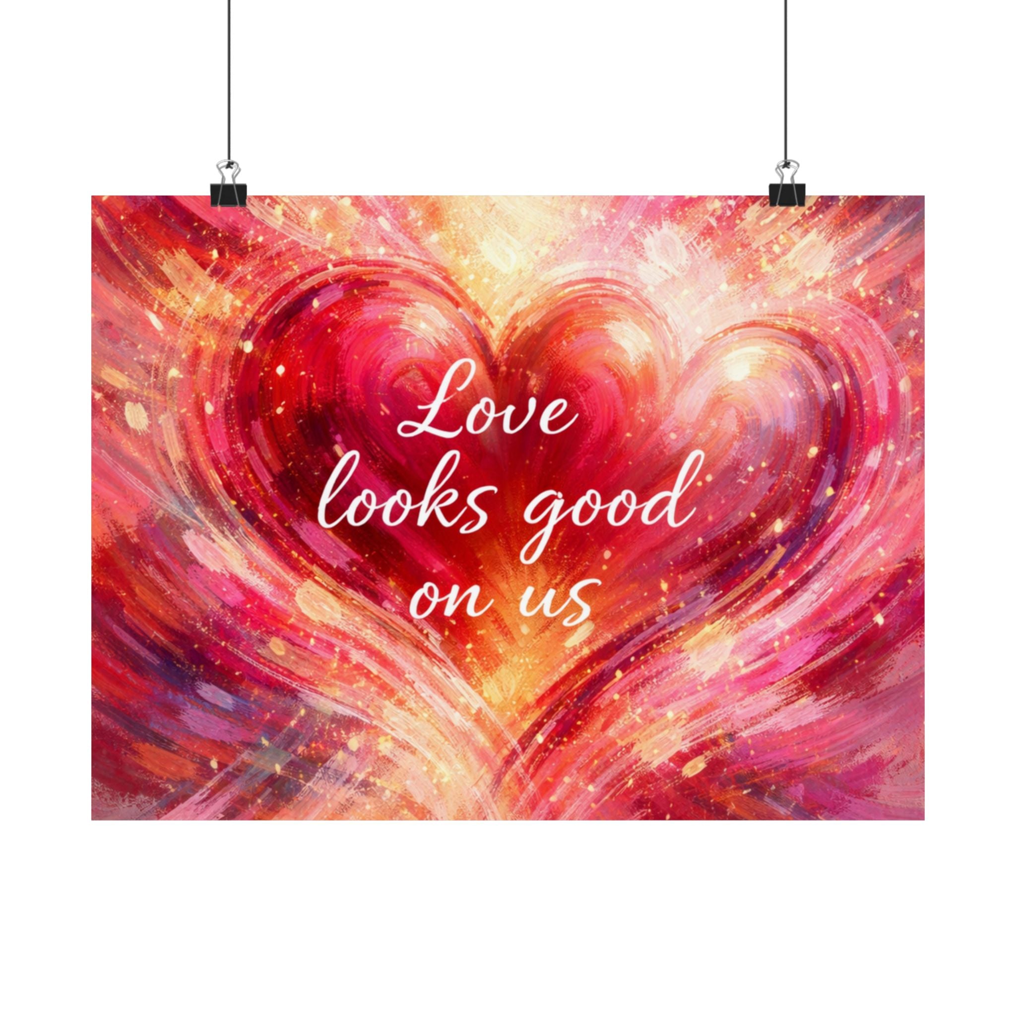 Love Looks Good On Us Matte Poster Romantic Heart Wall Art