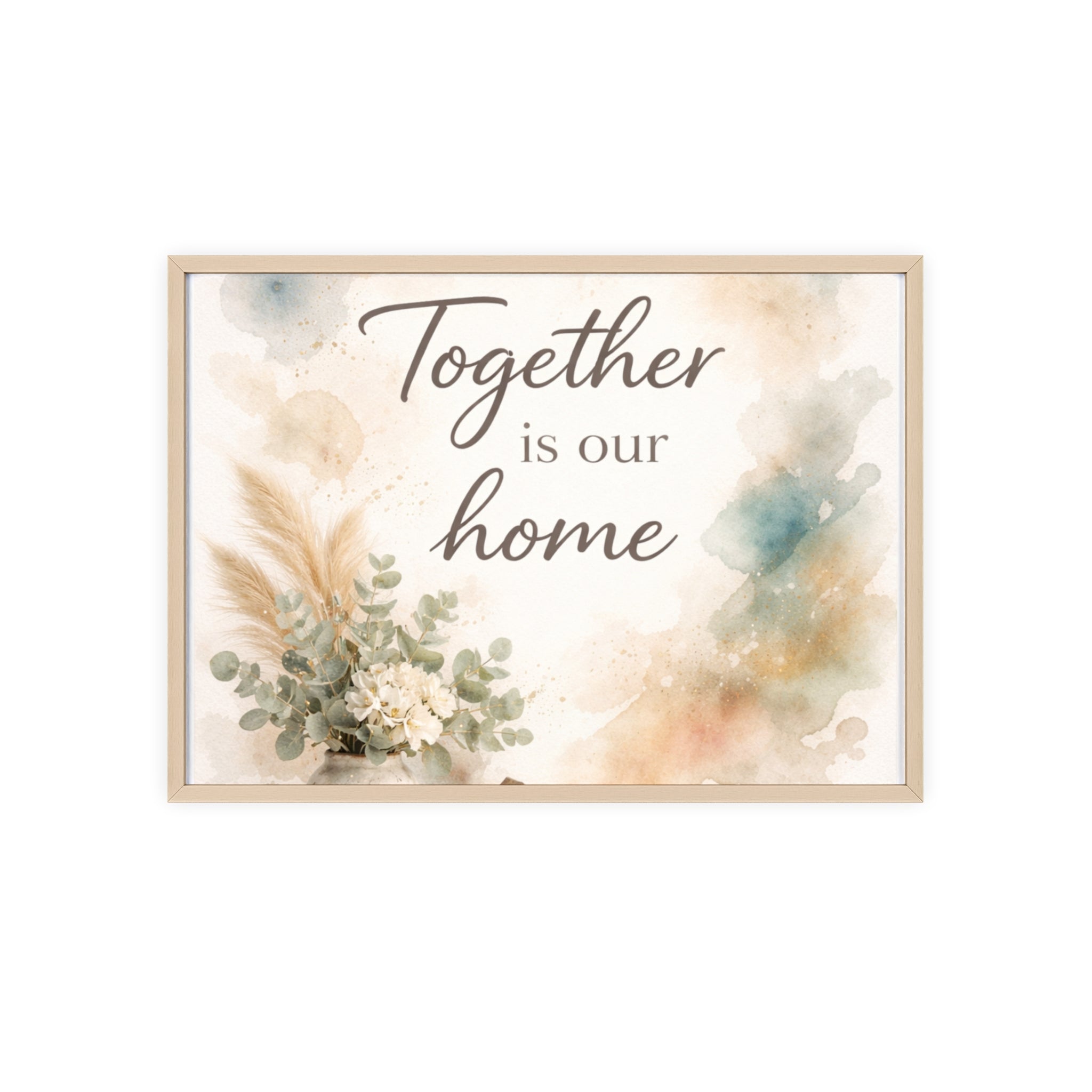 Together Is Our Home Framed Poster Cozy Watercolor Floral Wall Art