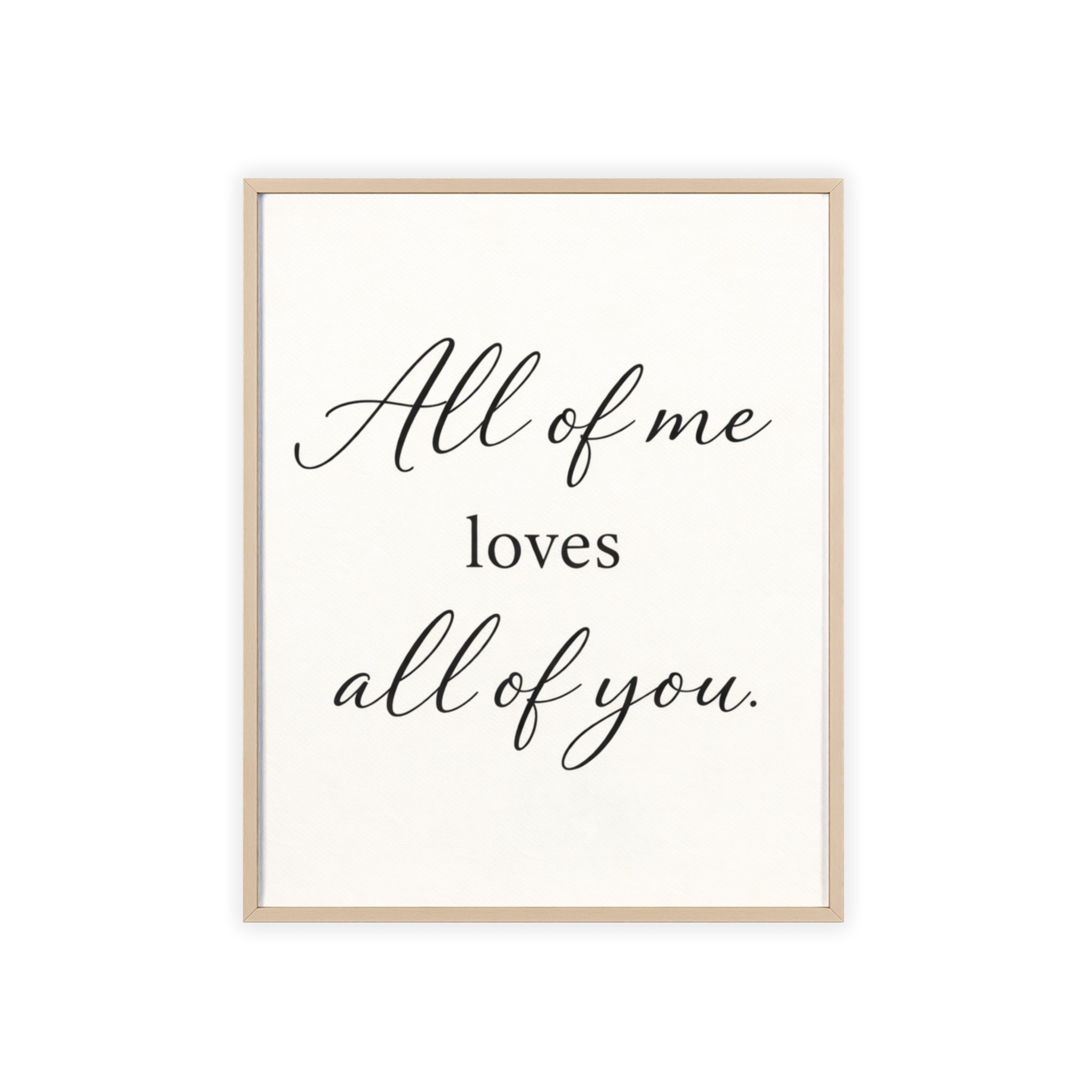 All of Me Loves All of You Framed Quote Poster