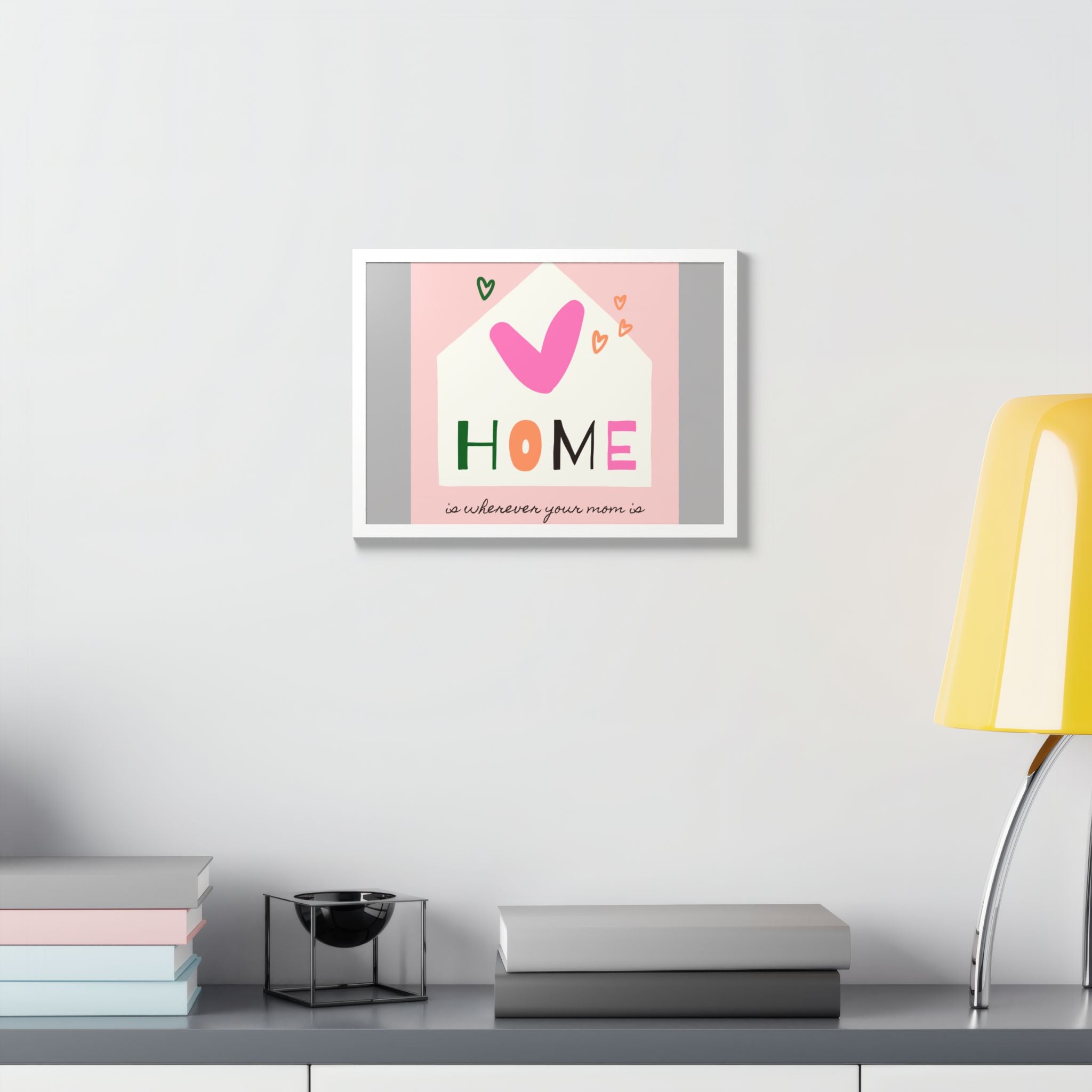 Home Is Wherever Your Mom Is - Framed Poster