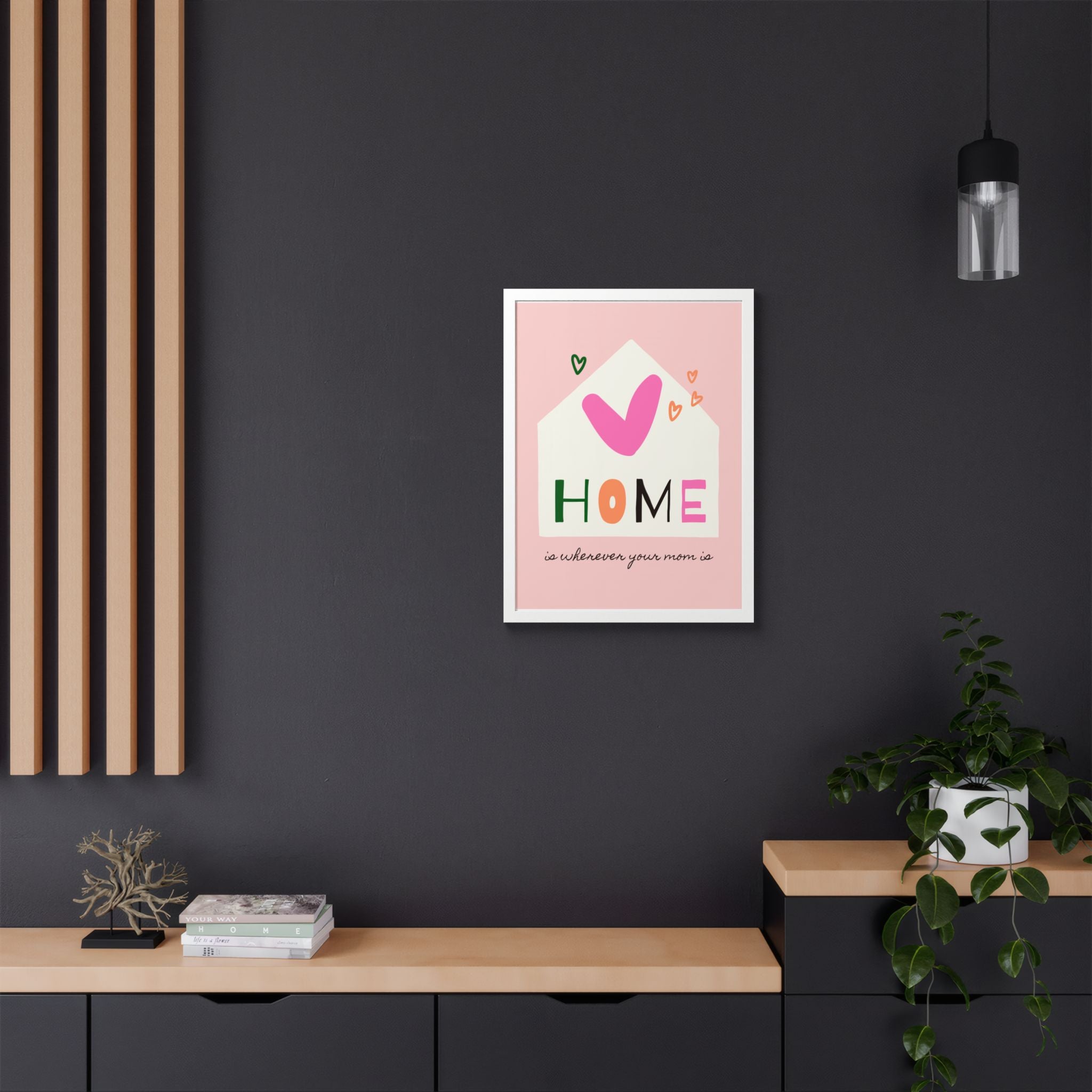 Home Is Wherever Your Mom Is - Framed Poster