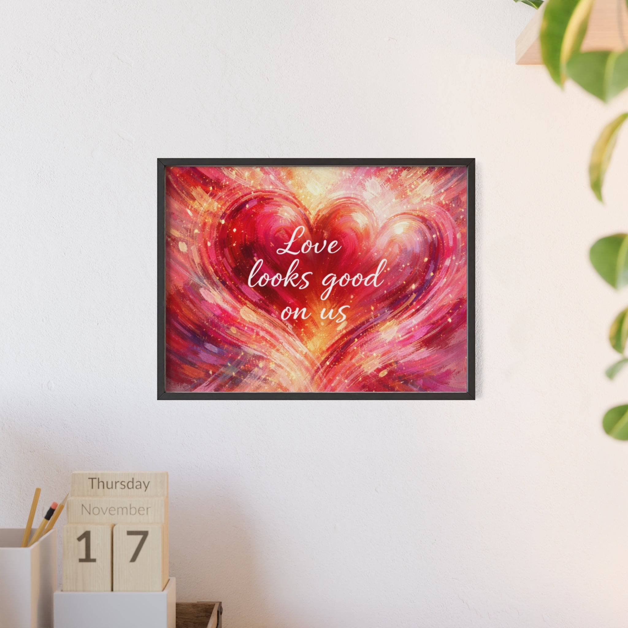 Love Looks Good on Us Romantic Wall Art Framed Heart Poster